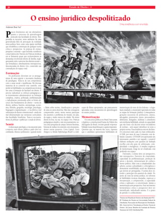 20 Estado de Direito n. 34 
O ensino jurídico despolitizado 
Anderson Rosa Vaz* 
Poucos fenômenos são tão alienadores 
quanto o processo de aprendizagem 
praticado nas faculdades de direito. Res-peitadas 
as exceções, neste ambiente há uma 
generalizada falta de percepção da realidade 
sócio-política bem como uma apatia mórbida 
que inviabiliza a construção de qualquer teoria 
crítica e prospectiva. As práticas de ensino, 
pesquisa e extensão – aqui incluída a tendência 
conservadora dos Núcleos de Práticas Jurídicas 
em se limitarem quase que exclusivamente às 
demandas envolvendo direito de família, negli-genciando 
todo o universo dos direitos sociais –, 
são formalistas e absolutamente introspectivas, 
desconectadas do direito vivo, construído nas 
contradições do espaço vital. 
Formação 
Os professores deveriam ser os protago-nistas 
de uma urgente e necessária mudança 
de paradigma. Trata-se de um compromisso 
com a causa social e republicana. Há diversas 
maneiras de se construir esse caminho, sem 
perder as habilidades e as competências técnicas 
tão caras à formação do bacharel em direito. É 
preciso radicalizar os esforços pedagógicos e 
os investimentos administrativos na formação 
complexa, criativa, politizada, problematizada 
e radicalmente estruturada sobre os fi rmes ali-cerces 
dos fundamentos do direito – teoria do 
direito, política, história, antropologia, econo-mia, 
fi losofi a, geografi a, sociologia, psicologia, 
linguagem e argumentação –, e na efetiva e real 
valorização do direito constitucional – ainda tão 
mal dimensionado nas estruturas curriculares 
das faculdades brasileiras. Trata-se necessaria-mente 
de politizar e publicizar o estudo do direito. 
Sentir 
A dissociação patológica, e inconsciente para 
a maioria, entre direito, política e pppooodddeeerrr ddeevvee sseerr 
combatida. Alunos e professores – quando muito 
– falam sobre teorias, classifi cações e posições 
de uma ou outra doutrina. Mas não conseguem 
compreender, sentir, muito menos participar 
dos assuntos e problemas do mundo, do país, 
da região e muito menos da cidade. Há muito 
direito lá fora, na rua, no espaço vivo. Práticas 
pedagógicas simples e não necessariamente no-vas 
como pesquisas de campo, leituras literárias, 
leituras de mídias (recomendo com entusiasmo, 
dentre outras possíveis, Carta Capital, Caros 
Amigos e Le Monde Diplomatique Brasil) e a indi-cação 
de fi lmes apropriados, são praticamente 
ignoradas como mecanismos de aprendizagem 
no ensino jurídico. 
Memorização 
Os concursos públicos no Brasil, bem assim 
o legítimo e constitucional Exame da Ordem dos 
Advogados do Brasil, tiveram grande responsa-bilidade 
nessa despolitização e apatia imperante. 
Questões que, na maioria das vezes, esperava 
que o candidato apresentasse habilidades de 
Uma tendência a ser revertida 
TADEU VILANI | HTTP://OLHARES.UOL.COM.BR/TADEU003 
memorização de texto de leis federais – a legis-lação 
estadual e a municipal é ignorada em todas 
as etapas da formação jurídica. Consequência: 
gerações sucessivas de professores, alunos, 
advogados, promotores, juízes, procuradores, 
defensores, delegados, analistas e consultores 
sem nenhuma habilidade, atitude ou capacidade 
que não fosse a de decorar textos veiculadores 
de normas – sem sequer identifi car no texto a 
própria norma. Essa tendência está em declínio. 
Os concursos estão cada vez mais sofi sticados. 
A OAB, por meio de suas Comissões, tem de-batido 
o assunto. O ENADE tem apontando um 
interessante caminho a ser seguido: é possível 
elaborar avaliações com questões de múltipla 
escolha com alto grau de sofi sticação, com-plexidade 
e inteligência. A simples exigência 
de memorização, longe de ser erradicada, está 
perdendo seu espaço. 
Outrossim, o ensino deve ser prospectivo; 
não retrospectivo. Exercício de criatividade, 
capacidade de problematização, produção de 
juízos e decisões, demonstração de conheci-mento 
político, lidar com a complexidade dos 
saberes, aceitar a pluralidade e a divergência e 
demonstrar sensibilidade social são dinâmicas 
que devem ser perseguidas. O jurista deve en-tender 
e participar dos assuntos da cidade. Do 
ponto de vista da norma jurídica, no referente 
às habilidades técnicas desejadas, espera-se a 
interpretação, a compreensão, a capacidade 
crítica, a aplicação e a concretização. Jamais a 
memorização sem perspectiva. Esse movimento 
hermenêutico crítico e prospectivo deve ser 
intensifi cado, radicalizado mesmo. E o ponto 
de partida é o conhecimento. 
*Doutor em Filosofi a do Direito e do Estado pela PUC-SP. 
Professor de Direito na Universidade Federal de 
Uberlândia. Procurador do Município de Uberlândia- 
MG. Autor do livro “Introdução ao Direito: Teoria do 
Direito’, Ed. Juruá. Membro da Comissão de Direitos 
Humanos da OAB-Uberlândia/MG. 
TADEU VILANI | HTTP://OLHARES.UOL.COM.BR/TADEU003 
 