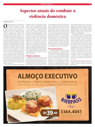 Estado de Direito n. 34 27 
Aspectos atuais do combate à 
violência doméstica 
David Medina da Silva* 
O Brasil acompanhou, nos últimos anos, 
um estarrecedor aumento nos índices 
de violência, notadamente roubos, 
homicídios, crimes sexuais e narcotráfi co. A 
perplexidade parte da constatação de que, 
malgrado a elevação dos indicadores sociais, 
o País não consegue conter a violência e não 
estabelece políticas públicas efi cazes na área 
da segurança. Nesse contexto, emerge a Lei nº 
11.340/06, intitulada Lei Maria da Penha, pois 
sua edição está associada à biofarmacêutica 
Maria da Penha Maia Fernandes, que foi alvo 
de reiteradas e graves agressões do seu marido, 
ensejando a mobilização de grupos de direitos 
humanos e a intervenção da ONU para adoção 
de medidas de combate à violência doméstica 
e familiar contra a mulher. Embora a violência 
doméstica não seja sinônimo de violência 
contra a mulher (qualquer pessoa pode ser 
vítima de agressões no ambiente doméstico), 
o certo é que essa forma de delinquência 
ganhou notoriedade a partir da promulgação 
da Lei Maria da Penha. Mas, afi nal, o que há 
em comum entre a criminalidade expressa por 
elevados índices de roubos, homicídios e crimes 
sexuais e a violência discreta e quase invisível 
às autoridades, perpetrada em larga escala no 
ambiente doméstico? 
Pelo princípio: embora pouco praticada, 
a igualdade afl orou no pensamento fi losófi co, 
político e jurídico na antiguidade. No Brasil 
de nossos dias, a igualdade de todos perante 
a lei foi consagrada na Constituição Federal 
de 1988. Pois bem, a Lei Maria da Penha ar-ticula- 
se entre as políticas de ação afi rmativa, 
destinadas a eliminar desigualdades, a fi m de 
concretizar tal comando jurídico, para que o 
princípio da isonomia não se torne letra morta 
ou simples adorno do texto constitucional. 
Embora não se ignore, assim, que os homens 
também podem ser agredidos no ambiente 
doméstico, as estarrecedoras estatísticas de 
violência contra mulheres impulsionaram a 
adoção de um estatuto protetivo especial para 
compensar a vulnerabilidade da mulher na so-ciedade, 
especialmente no ambiente doméstico, 
fenômeno acompanhado de conceitos psicosso-ciais 
complexos e ainda pouco entendidos por 
muitos profi ssionais, como “gênero” e “ciclo de 
violência doméstica”. 
Medidas Judiciais 
Algumas observações necessárias: a Lei 
Maria da Penha, ao contrário do que muitos 
pensam, não estabelece crimes especiais, e sim 
medidas judiciais diferenciadas para a proteção 
de mulheres que sejam vítimas de delitos; o 
estatuto adota um conceito amplo de violên-cia, 
abrangendo a agressão física, patrimonial, 
sexual e psicológica, de modo que além das 
lesões corporais e crimes contra a vida, tam-bém 
estupros, roubos, furtos, ameaças e outras 
infrações penais estão sob a incidência da Lei 
Maria da Penha, desde que sejam praticadas 
em razão da diferença de gênero; não se exige, 
portanto, que a violência ocorra necessariamen-te 
no ambiente doméstico, mas que decorra da 
diferença de gênero, ou seja, do preconceito e 
da discriminação sexista, em que o machismo 
é uma das faces mais conhecidas. Nesses casos, 
ao amparo da mulher, a lei prevê medidas de 
proteção à vítima, como o afastamento do agres-sor 
e proibição de aproximar-se da ofendida, 
por exemplo, além de outras providências. 
Despenalizadores 
O Supremo Tribunal Federal tem procla-mado, 
reiteradamente, a constitucionalidade 
da Lei Maria da Penha, especialmente no que 
diz com o art. 41, que impossibilita benefi ciar 
o agressor com os institutos despenalizadores 
da Lei nº 9.099/95 (HC 106.212; ADI nº 
4424; ADC nº 19). Segundo o STF, trata-se, 
efetivamente, de ação afi rmativa do Estado 
brasileiro com o fi m de assegurar a isonomia 
constitucional e a dignidade da pessoa humana. 
Não signifi ca, portanto, benefi ciar as mulheres 
com tratamento diferenciado, e sim buscar 
equilíbrio numa relação social historicamente 
fundada na dominação, na violência e na desi-gualdade 
de gênero. Disso resulta a verdadeira 
igualdade material, e não meramente formal, 
tratando-se desigualmente os desiguais, na 
medida de suas desigualdades. 
A orientação atual do STF é fundamental 
para afi rmação do combate à violência domés-tica 
contra a mulher, que se alinha a outros 
estatutos de proteção a pessoas vulneráveis, 
como ocorre com crianças e idosos, justamente 
porque a violência doméstica constitui a ma-triz 
da violência urbana crescente de nossos 
dias. Afi nal, é dentro da família, numa visão 
tradicional, que se estabelecem padrões de 
comportamento que irão ser reproduzidos no 
ambiente social. A violência dentro de casa é, 
no mínimo, o exemplo que arrasta os jovens 
à violência urbana crescente em nosso país. 
Dessa forma, combater a violência doméstica 
é combater o avanço da criminalidade, pois 
a violência das ruas nasce, em grande parte, 
dentro de casa, justamente onde a paz deveria 
ser a tônica. 
*Promotor de Justiça. Coordenador do Núcleo de 
Combate à Violência Doméstica do Ministério 
Público do RS. 
 