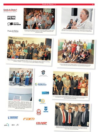 Estado de Direito n. 34 31 
Ivaler te Guimarães de França, Diretora do Depar tamento de Tratamento Penal da Susepe, palestra no 
painel Direito no Cárcere, realizado no Fórum Social Temático, em Por to Alegre. Foto Gustavo Pinheiro 
Lançamento da obra coletiva “Vade Mecum Prática OAB”, publicado pela Editora Revista dos Tribunais, sob 
coordenação de Alvaro de Azevedo Gonzaga e Nathaly Campitelli Roque, na Livraria Cultura, em São Paulo. 
Assista o vídeo: http://youtu.be/4zhEoSVRxuM 
Homenagem da Brigada Militar e da Susepe às 91 mulheres que trabalham no Presídio Central 
de Por to Alegre, na opor tunidade lançamento do Projeto Visitando e comemoração do Dia 
Internacional da Mulher 
Thiago M. Minagé palestra no projeto Desmitificando o Direito, com o tema “Desmitificando a teoria e a prática da Lei da Prisão 
Preventiva, 12.403/2011”, na Livraria Saraiva do Praia de Belas Shopping, em Porto Alegre 
Samba no Pé  Direito na Cabeça - Especial Crise Capitalista, Justiça 
Social e Ambiental, no Fórum Social Temático 2012, vídeo http://youtu. 
be/TglxP8xxW1s, realizado na Tenda da Prefeitura Municipal de Porto Alegre. 
Agradecemos a Evaldo Silva Junior, Leopoldo Fidyka, Mário de Azambuja, 
Wellington Pacheco Barros, Clarisse de Lima Abrahão, Grupo Brincando 
de Samba e Suingue e todas as demais pessoas que materializaram essa 
iniciativa. Foto Leopoldo Fidyka 
Adauto José de Oliveira palestra no Projeto Desmitificando o Direito, realizada em Porto Alegre, na Livraria Saraiva do Praia de 
Belas Shopping, com o tema “
Ação Popular Ambiental: uma forma prática e legal a serviço da sociedade”. Assista o vídeo http://youtu.be/i1OeQe1OWKI. 
www.ceunsp.edu.br • 0800 10 95 35 
Encontro do Projeto Direito no Cárcere, realizado na Galeria Luz no Cárcere do Presídio Central de Por to Alegre. 
Assista os vídeos http://www.youtube.com/vlogliberdade e o blog www.direitonocarcere.blogspot.com 
 