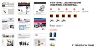 noted by the world’s largest media houses and
awarded with over 20 prestigious prizes...
...it’s The magisso design standard.
winner
12
 