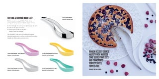 cutting & serving made easy
With the award-winning Magisso®
Cake Server
cutting and serving a piece of cake is elegant and easy:
1.	 Press through cake and squeeze lightly to grip the piece.
2.	 Lift over the plate and release.
3.	 Perfect piece of cake on the plate.
	Simple, smart and stunning.
The Magisso®
Cake Server is available in premium
mirrored stainless steel or in four new fun and fresh colors.
Suitable for all the cakes everybody loves.
70132 CAKE SERVER, Snow White
Material: Food safe plastic
70134 CAKE SERVER, Tasty Mint
Material: Food safe plastic
70136 CAKE SERVER, Cherry Blossom
Material: Food safe plastic
70138 CAKE SERVER, Fresh Lemon
Material: Food safe plastic
70113 Cake Server
Material: Stainless Steel
Banish dessert-course
anxiety with Magisso
Cake Server that cuts
and transports
perfect slices,
topple-free.
Oprah of the Cake Server
 