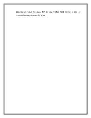 pressure on water resources for growing biofuel feed stocks is also of
concern in many areas of the world.
 