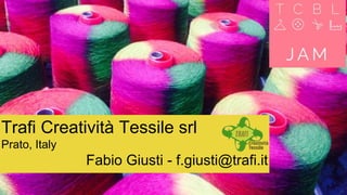 Trafi Creatività Tessile srl
Prato, Italy
Fabio Giusti - f.giusti@trafi.it
 