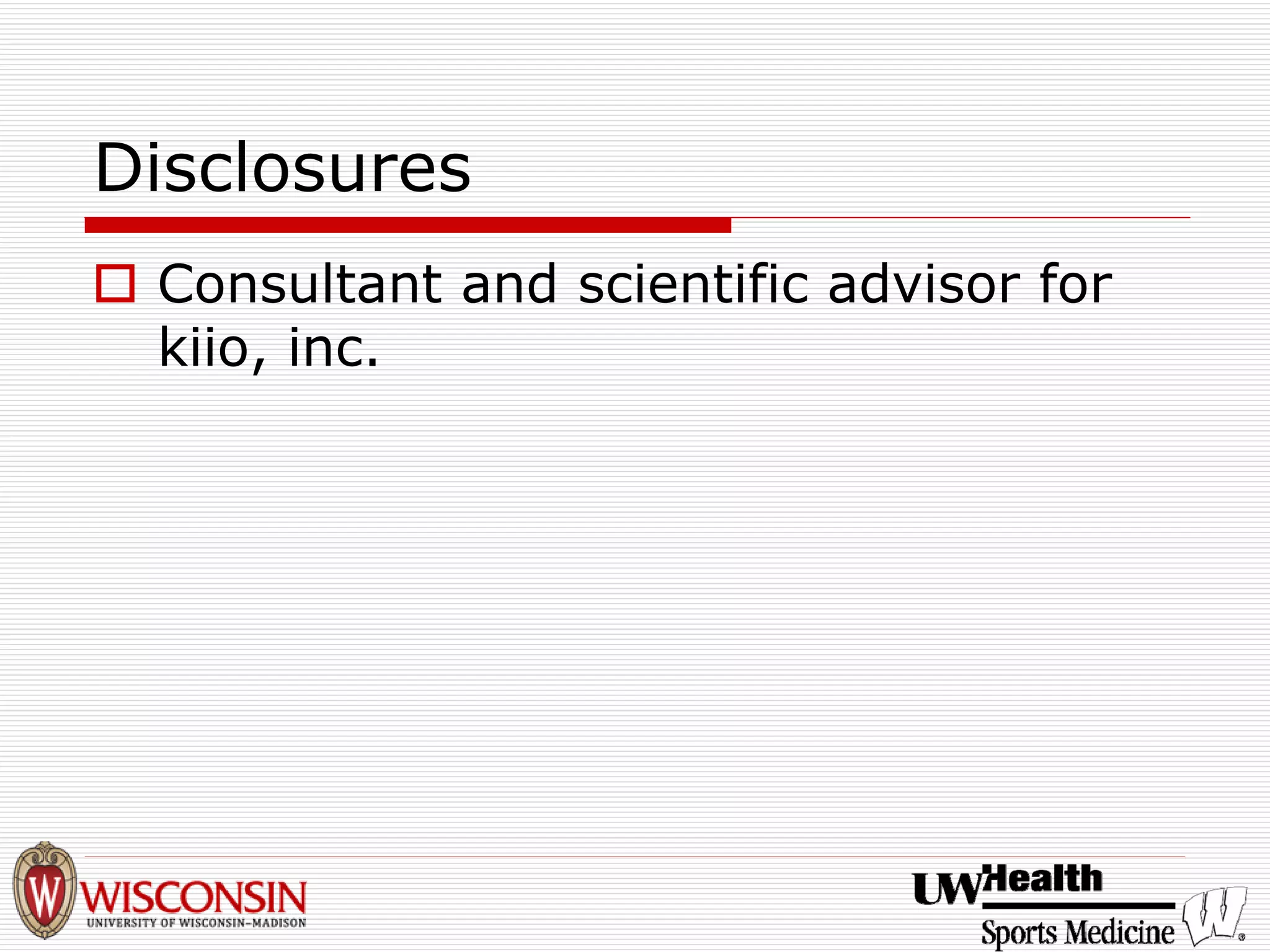 Disclosures 
† 
Consultant and scientific advisor for kiio, inc.  