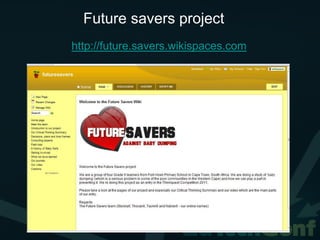 Future savers project
http://future.savers.wikispaces.com
 