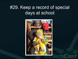 #29. Keep a record of special
       days at school
 