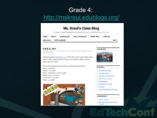 Grade 4:
http://mskreul.edublogs.org/
 