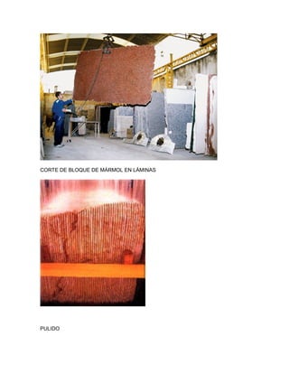CORTE DE BLOQUE DE MÁRMOL EN LÁMINAS




PULIDO
 