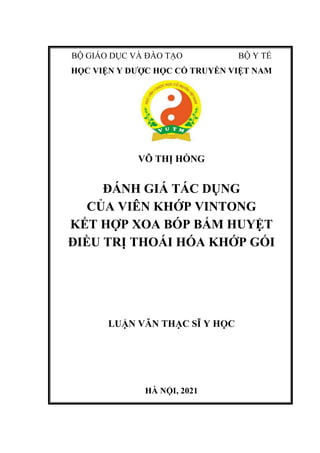 BỘ GIÁO DỤC VÀ ĐÀO TẠO BỘ Y TẾ
HỌC VIỆN Y DƯỢC HỌC CỔ TRUYỀN VIỆT NAM
VÕ THỊ HỒNG
ĐÁNH GIÁ TÁC DỤNG
CỦA VIÊN KHỚP VINTONG
...