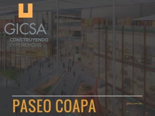 PASEO COAPA
gicsa.com.mx
 