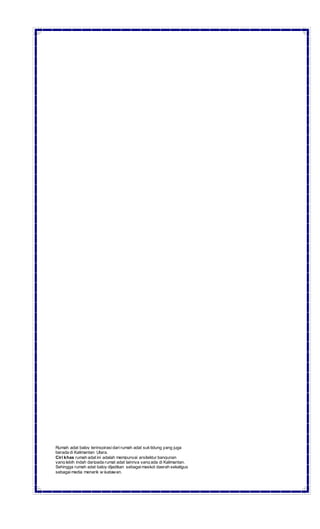 Rumah adat baloy terinspirasidarirumah adat suktidung yang juga
berada di Kalimantan Utara.
Ciri khas rumah adat ini adalah mempunyai arsitektur bangunan
yang lebih indah daripada rumat adat lainnya yang ada di Kalimantan.
Sehingga rumah adat baloy dijadikan sebagaimaskot daerah sekaligus
sebagaimedia menarik w isatawan.
 