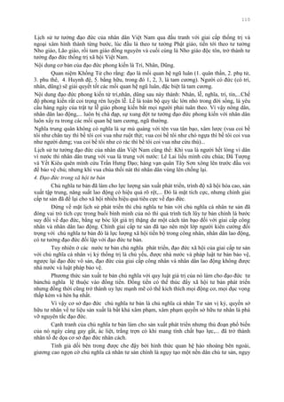 110
Lịch sử tƣ tƣởng đạo đức của nhân dân Việt Nam qua đấu tranh với giai cấp thống trị và
ngoại xâm hình thành từng bƣớc, lúc đầu là theo tƣ tƣởng Phật giáo, tiến tới theo tƣ tƣởng
Nho giáo, Lão giáo, rồi tam giáo đồng nguyên và cuối cùng là Nho giáo độc tôn, trở thành tƣ
tƣởng đạo đức thống trị xã hội Việt Nam.
Nội dung cơ bản của đạo đức phong kiến là Trí, Nhân, Dũng.
Quan niệm Khổng Tử cho rằng: đạo là mối quan hệ ngũ luân (1. quân thần, 2. phụ tử,
3. phu thê, 4. Huynh đệ, 5. bằng hữu, trong đó 1, 2, 3, là tam cƣơng). Ngƣời có đức (có trí,
nhân, dũng) sẽ giải quyết tốt các mối quan hệ ngũ luân, đặc biệt là tam cƣơng.
Nội dung đạo đức phong kiến từ trí,nhân, dũng sau này thành: Nhân, lễ, nghĩa, trí, tín,...Chế
độ phong kiến rất coi trọng rèn luyện lễ. Lễ là toàn bộ quy tắc lớn nhỏ trong đời sống, là yêu
cầu hàng ngày của trật tự lễ giáo phong kiến bắt mọi ngƣời phải tuân theo. Vì vậy nông dân,
nhân dân lao động,... luôn bị chà đạp, sự xung đột tƣ tƣởng đạo đức phong kiến với nhân dân
luôn xẩy ra trong các mối quan hệ tam cƣơng, ngũ thƣờng.
Nghĩa trung quân không có nghĩa là sự mù quáng với tên vua tân bạo, xâm lƣợc (vua coi bề
tôi nhƣ chân tay thì bề tôi coi vua nhƣ ruột thịt; vua coi bề tôi nhƣ chó ngựa thì bề tôi coi vua
nhƣ ngƣời dƣng; vua coi bề tôi nhƣ cỏ rác thì bề tôi coi vua nhƣ cừu thù)...
Lịch sử tƣ tƣởng đạo đức của nhân dân Việt Nam cũng thế: Khi vua là ngƣời hết lòng vì dân
vì nƣớc thì nhân dân trung với vua là trung với nƣớc: Lê Lai liều mình cứu chúa; Dã Tƣợng
và Yết Kiêu quên mình cứu Trần Hƣng Đạo; hàng vạn quân Tây Sơn xông lên trƣớc đầu voi
để bảo vệ chủ; nhƣng khi vua chúa thối nát thì nhân dân vùng lên chống lại.
4. Đạo đức trong xã hội tư bản
Chủ nghĩa tƣ bản đã làm cho lực lƣợng sản xuất phát triển, trình độ xã hội hóa cao, sản
xuất tập trung, năng suất lao động có hiệu quả rõ rệt,... Đó là mặt tích cực, nhƣng chính giai
cấp tƣ sản đã để lại cho xã hội nhiều hiệu quả tiêu cực về đạo đức.
Đứng về mặt lịch sử phát triển thì chủ nghĩa tƣ bản với chủ nghĩa cá nhân tƣ sản đã
đóng vai trò tích cực trong buổi bình minh của nó thì quá trình tích lũy tƣ bản chính là bƣớc
suy đồi về đạo đức, bằng sự bóc lột giá trị thặng dƣ một cách tàn bạo đối với giai cấp công
nhân và nhân dân lao động. Chính giai cấp tƣ sản đã tạo nên một lớp ngƣời kiên cƣờng đối
trọng với chủ nghĩa tƣ bản đó là lực lƣợng xã hội tiến bộ trong công nhân, nhân dân lao động,
có tƣ tƣởng đạo đức đối lập với đạo đức tƣ bản.
Tuy nhiên ở các nƣớc tƣ bản chủ nghĩa phát triển, đạo đức xã hội của giai cấp tƣ sản
với chủ nghĩa cá nhân vị kỷ thống trị là chủ yếu, đƣợc nhà nƣớc và pháp luật tƣ bản bảo vệ,
ngƣợc lại đạo đức vô sản, đạo đức của giai cấp công nhân và nhân dân lao động không đƣợc
nhà nƣớc và luật pháp bảo vệ.
Phƣơng thức sản xuất tƣ bản chủ nghĩa với quy luật giá trị của nó làm cho đạo đức tƣ
bảnchủ nghĩa lệ thuộc vào đồng tiền. Đồng tiền có thể thúc đẩy xã hội tƣ bản phát triển
nhƣng đồng thời cũng trở thành uy lực mạnh mẽ có thể kích thích mọi động cơ, mọi dục vọng
thấp kém và hèn hạ nhất.
Vì vậy cơ sở đạo đức chủ nghĩa tƣ bản là chủ nghĩa cá nhân Tƣ sản vị kỷ, quyền sở
hữu tƣ nhân về tƣ liệu sản xuất là bất khả xâm phạm, xâm phạm quyền sở hữu tƣ nhân là phá
vỡ nguyên tắc đạo đức.
Cạnh tranh của chủ nghĩa tƣ bản làm cho sản xuất phát triển nhƣng thủ đoạn phổ biến
của nó ngày càng gay gắt, ác liệt, trắng trợn có khi mang tính chất bạo lực,... đã trở thành
nhân tố đe dọa cơ sở đạo đức nhân cách.
Tính giả dối bên trong đƣợc che đậy bởi hình thức quan hệ hào nhoáng bên ngoài,
giƣơng cao ngọn cờ chủ nghĩa cá nhân tƣ sản chính là ngụy tạo một nền dân chủ tƣ sản, ngụy
 