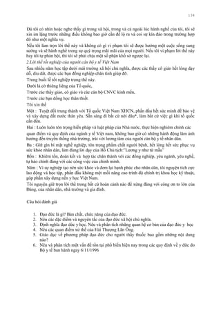 134
Dù tôi có nhìn hoặc nghe thấy gì trong xã hội, trong và cả ngoài lúc hành nghề của tôi, tôi sẽ
xin im lặng trƣớc những điều không bao giờ cần để lộ ra và coi sự kín đáo trong trƣờng hợp
đó nhƣ một nghĩa vụ.
Nếu tôi làm trọn lời thề này và không có gì vi phạm tôi sẽ đƣợc hƣởng một cuộc sống sung
sƣớng và sẽ hành nghề trong sự quý trọng mãi mãi của mọi ngƣời. Nếu tôi vi phạm lời thề này
hay tôi tự phản bội, thì tôi sẽ phải chịu một số phận khổ sở ngƣợc lại.
2.Lời thề tốt nghiệp của người cán bộ y tế Việt Nam
Sau nhiều năm học tập dƣới mái trƣờng xã hội chủ nghĩa, đƣợc các thầy cô giáo hết lòng dạy
dỗ, dìu dắt, đƣợc các bạn đồng nghiệp chân tình giúp đỡ.
Trong buổi lễ tốt nghiệp trọng thể này.
Dƣới lá cờ thiêng liêng của Tổ quốc,
Trƣớc các thầy giáo, cô giáo và các cán bộ CNVC kính mến,
Trƣớc các bạn đồng học thân thiết.
Tôi xin thề
Một : Tuyệt đối trung thành với Tổ quốc Việt Nam XHCN, phấn đấu hết sức mình để bảo vệ
và xây dựng đất nƣớc thân yêu. Sẵn sàng đi bất cứ nới đâu*, làm bất cứ việc gì khi tổ quốc
cần đến.
Hai : Luôn luôn tôn trọng hiến pháp và luật pháp của Nhà nƣớc, thực hiện nghiêm chỉnh các
quan điểm và quy định của ngành y tế Việt nam, không bao giờ có những hành động làm ảnh
hƣởng đến truyền thống nhà trƣờng, trái với lƣơng tâm của ngƣời cán bộ y tế nhân dân.
Ba : Giữ gìn bí mật nghề nghiệp, tôn trọng phẩm chất ngƣời bệnh, hết lòng hết sức phục vụ
sức khỏe nhân dân, làm đúng lời dạy của Hồ Chủ tịch:”Lƣơng y nhƣ từ mẫu”
Bốn : Khiêm tốn, đoàn kết và hợp tác chân thành với các đồng nghiệp, yêu ngành, yêu nghề,
tự hào chính đáng với các công việc của chính mình.
Năm : Vì sự nghiệp tạo nên sức khỏe và đem lại hạnh phúc cho nhân dân, tôi nguyện tích cực
lao động và học tập, phấn đấu không mệt mỗi nâng cao trình độ chính trị khoa học kỹ thuật,
góp phần xây dựng nền y học Việt Nam.
Tôi nguyện giữ trọn lời thề trong bất cứ hoàn cảnh nào để xứng đáng với công ơn to lớn của
Đảng, của nhân dân, nhà trƣờng và gia đình.
Câu hỏi đánh giá
1. Đạo đức là gì? Bản chất, chức năng của đạo đức.
2. Nêu các đặc điểm và nguyên tắc của đạo đức xã hội chủ nghĩa.
3. Định nghĩa đạo dức y học. Nêu và phân tích những quan hệ cơ bản của đạo đức y học
4. Nêu các quan điểm xử thế của Hải Thƣợng Lãn Ông.
5. Giáo dục về phƣơng pháp đạo đức cho ngƣời thầy thuốc bao gồm những nội dung
nào?
6. Nêu và phân tích một vấn đề tồn tại phổ biến hiện nay trong các quy định về y đức do
Bộ y tế ban hành ngay 6/11/1996
 
