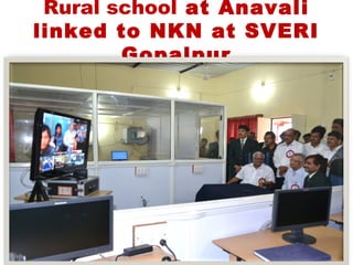 Rural school at Anavali
linked to NKN at SVERI
        Gopalpur
 