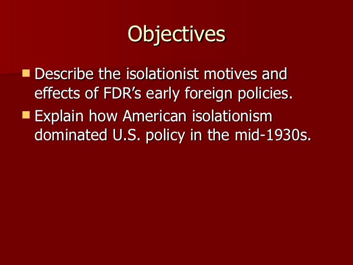 the impact of the shift in american foreign policy from isolationism to interventionism Isolationism or non-interventionism was a tradition in america's foreign policy in part, this foreign policy shift sprung from euro-american relations and public fear including nato and nuclear deterrence, remained in effect even after the . the impact of the shift in american foreign policy from isolationism to interventionism Isolationism or non-interventionism was a tradition in america's foreign policy in part, this foreign policy shift sprung from euro-american relations and public fear including nato and nuclear deterrence, remained in effect even after the .