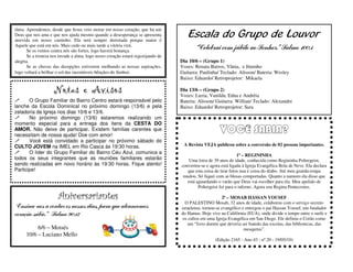 tânia. Aprendemos, desde que Jesus veio morar em nosso coração, que há um
Deus que nos ama e que nos ajuda mesmo quando a desesperança se apresenta
atrevida em nosso caminho. Ela será sempre derrotada porque maior é
Aquele que está em nós. Mais cedo ou mais tarde a vitória virá.
Se os ventos contra nós são fortes, logo haverá bonança.
Se a tristeza nos invade a alma, logo nosso coração estará regozijando de
alegria.
Se as chuvas das decepções estiverem molhando as nossas aspirações,
logo voltará a brilhar o sol das incontáveis bênçãos do Senhor.
Notas e Avisos
O Grupo Familiar do Bairro Centro estará responsável pelo
lanche da Escola Dominical no próximo domingo (13/6) e pela
zeladoria da Igreja nos dias 10/6 e 13/6.
No próximo domingo (13/6) estaremos realizando um
momento especial para a entrega dos itens da CESTA DO
AMOR. Não deixe de participar. Existem famílias carentes que
necessitam de nossa ajuda! Doe com amor!
Você está convidado a participar no próximo sábado do
CULTO JOVEM na IMEL em Rio Casca às 19:30 horas.
O líder do Grupo Familiar do Bairro Céu Azul, comunica a
todos os seus integrantes que as reuniões familiares estarão
sendo realizadas em novo horário às 19:30 horas. Fique atento!
Participe!
Aniversariantes
“Ensina-nos a contar os nossos dias, para que alcancemos
coração sábio.” Salmo 90:12
6/6 – Moisés
10/6 – Luciano Mello
Escala do Grupo de Louvor
“Celebrai com júbilo ao Senhor.” Salmo 100:1
Dia 10/6 – (Grupo 1)
Vozes: Renata Barros, Vânia, e Júninho
Guitarra: Paulinha/ Teclado: Alisson/ Bateria: Wesley
Baixo: Eduardo/ Retroprojetor: Mikaela
Dia 13/6 – (Grupo 2)
Vozes: Luzia, Vanilda, Edna e Andréia
Bateria: Alisson/ Guitarra: Willian/ Teclado: Alexandre
Baixo: Eduardo/ Retroprojetor: Sara
VOCÊ SABIA?
A Revista VEJA publicou sobre a conversão de 02 pessoas importantes.
1ª – REGININHA
Uma loira de 39 anos de idade, conhecida como Regininha Poltergeist,
converteu-se e agora está ligada à Igreja Evangélica Bola de Neve. Ela declara
que esta coisa de tirar fotos nua é coisa do diabo. Até meu guarda-roupa
mudou. Só fiquei com as blusas comportadas. Quanto a namoro ela disse que
está aguardando o varão que Deus vai escolher para ela. Meu apelido de
Poltergeist foi para o inferno. Agora sou Regina Pentecostes.
2ª – MOSAB HASSAN YOUSEF
O PALESTINO Mosab, 32 anos de idade, colaborou com o serviço secreto
israelense, tornou-se evangélico e entregou o pai Hassan Yousef, um fundador
do Hamas. Hoje vive na Califórnia (EUA), onde divide o tempo entre o surfe e
os cultos em uma Igreja Evangélica em San Diego. Ele definiu o Corão como
um “livro doente que deveria ser banido das escolas, das bibliotecas, das
mesquitas”.
(Edição 2165 - Ano 43 - nº.20 - 19/05/10)
 