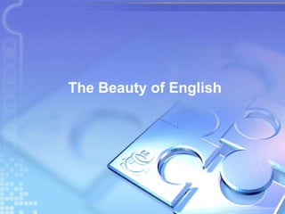 The Beauty of English
 