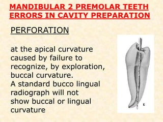 THE ACCESS CAVITY The lingual portion should be prepared well for a straight line access and location of lingual canal.CROSS SECTIONAL IN CERVICAL LEVELthe pulp is large in a youngtooth, very wide in the Buccolingual dimension.Debridement of the chamber is completed during coronal cavity preparation with a round bur