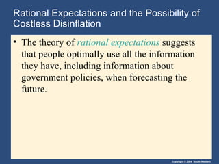 Rational Expectations and the Possibility of Costless Disinflation  The theory of  rational expectations  suggests that people optimally use all the information they have, including information about government policies, when forecasting the future. 