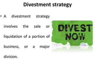 Divestment strategy retrenchment strategies - corporate level ...
