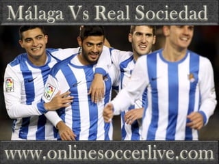 stream Real Sociedad vs Malaga Football