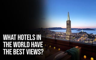 What hotels in the world have the best views?