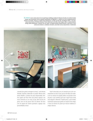 Morar só | É POSSÍVEL SER FELIZ SOZINHO




                                       A mesa serve como palco de um espirituoso bulldog vestido de Homem-Aranha, da artista Evelyn
                                        Tannus, que harmoniza com os quadros graﬁtados de Highraff e a cadeira de cores complementares.
                                       Ainda no corredor, chega-se à chaise Oscar Niemeyer, ao lado da obra Ejé, de Wagner Pinto, e da char-
                                          mosa mesa branca, de Silvio Romero. Ponto ideal para um olhar mais amplo sobre o surpreendente
                                         living, muito iluminado e extenso. Ao seu redor, as amplas janelas proporcionam a vista para a área
                                                           externa do imóvel e, também, do bairro, sem falar na luz natural bela e inebriante




                          contrada para ganhar metragem no living”, conta Renato         Tudo foi decorado com um contraste que vai do con-
                          Andrade, arquiteto colaborador no projeto. Mesmo entre     temporâneo ao retrô. O piso, que era de tábuas de madei-
                          tantos detalhes, a parede não passa despercebida. Toni-    ra em cor natural, foi raspado, polido e escurecido no tom
                          nho sugeriu que fosse feita uma pintura especial, com      de preto, o que contribuiu para que o lugar ﬁcasse ainda
                          stucco veneziano na cor cinza, já que, além do forro de    mais elegante e diferente. O tapete persa, o qual recebeu
                          gesso, seria um dos poucos itens de reforma. Ela ﬁcou      tratamento especial para ganhar um aspecto mais antigo,
                          com um aspecto de cimento queimado e agregou mais          é fruto do interesse do jovem por mesclar tendências e
                          personalidade ao local.                                    artigos clássicos.




  40|




Casa&Deco 50 10.indd 40                                                                                                                           23/9/2011 17:35:31
 