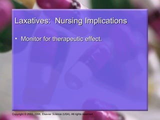 Laxatives: Nursing Implications

  • Monitor for therapeutic effect.




Copyright © 2002, 1998, Elsevier Science (USA). All rights reserved.
 