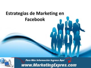 Estrategias de Marketing en
         Facebook
 