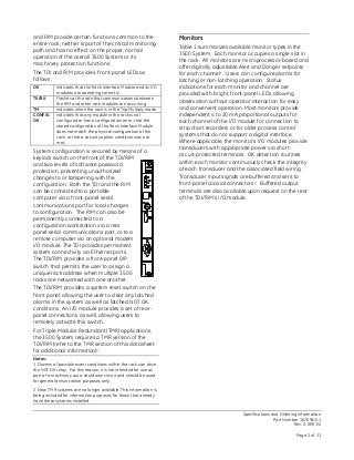 Specifications and Ordering Information
Part Number 162096-01
Rev. G (09/15)
Page 3 of 11
and RIM provide certain functions common to the
entire rack, neither is part of the critical monitoring
path and has no effect on the proper, normal
operation of the overall 3500 System or its
machinery protection functions.
The TDI and RIM provide 4 front-panel LEDs as
follows:
OK Indicates that the Rack Interface Module and its I/O
modules are operating correctly.
TX/RX Flashes at the rate that communications between
the RIM and other rack modules are occurring.
TM Indicates when the rack is in the Trip Multiply mode.
CONFIG
OK
Indicates that any module in the rack is not
configured or has a configuration error; that the
stored configuration of the Rack Interface Module
does not match the physical configuration of the
rack; or that a security option condition was not
met.
System configuration is secured by means of a
keylock switch on the front of the TDI/RIM
and two levels of software password
protection, preventing unauthorized
changes to or tampering with the
configuration. Both the TDI and the RIM
can be connected to a portable
computer via a front-panel serial
communications port for local changes
to configuration. The RIM can also be
permanently connected to a
configuration workstation via a rear
panel serial communications port, or to a
remote computer via an optional modem
I/O module. The TDI provides permanent
system connectivity via Ethernet ports.
The TDI/RIM provides a front-panel DIP
switch that permits the user to assign a
unique rack address when multiple 3500
racks are networked with one another.
The TDI/RIM provides a system reset switch on the
front panel, allowing the user to clear any latched
alarms in the system as well as latched NOT OK
conditions. An I/O module provides a set of rear-
panel connections as well, allowing users to
remotely activate this switch.
For Triple Modular Redundant (TMR) applications,
the 3500 System requires a TMR version of the
TDI/RIM (refer to the TMR section of this datasheet
for additional information)2.
Notes:
1 Dozens of possible event conditions within the rack can drive
the NOT OK relay. For this reason, it is not intended for use as
part of a machinery auto-shutdown circuit and should be used
for general annunciation purposes only.
2 New TMR systems are no longer available. This information is
being included for information purposes for those that already
have these systems installed.
Monitors
Table 1 summarizes available monitor types in the
3500 System. Each monitor occupies a single slot in
the rack. All monitors are microprocessor-based and
offer digitally adjustable Alert and Danger setpoints
for each channel1. Users can configure alarms for
latching or non-latching operation. Status
indications for each monitor and channel are
provided with bright, front-panel LEDs, allowing
observation without operator interaction for easy
and convenient operation. Most monitors provide
independent 4 to 20 mA proportional outputs for
each channel of the I/O module for connection to
strip chart recorders or for older process control
systems that do not support a digital interface.
Where applicable, the monitor’s I/O modules provide
transducers with appropriate power via short-
circuit-protected terminals. OK detection routines
within each monitor continuously check the integrity
of each transducer and the associated field wiring.
Transducer input signals are buffered and sent to
front-panel coaxial connectors2. Buffered output
terminals are also available upon request on the rear
of the TDI/RIM’s I/O module.
 