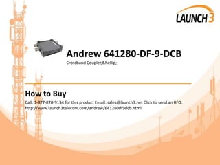Andrew 641280-DF-9-DCB
Crossband Coupler,&hellip;
_______________________________________
How to Buy
Call: 1-877-878-9134 for this product Email: sales@launch3.net Click to send an RFQ:
http://www.launch3telecom.com/andrew/641280df9dcb.html
 