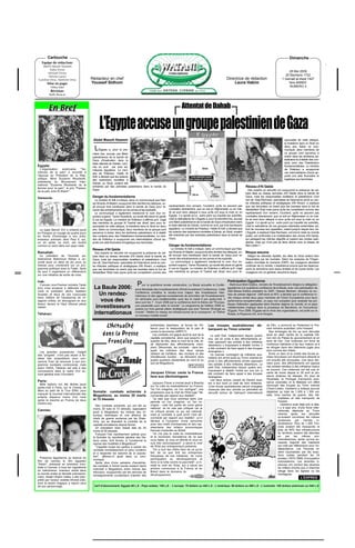 Cartouche                                                                                                                                                                                                          Dimanche
   Equipe de rédaction:
   Abd El Massih Nazeem
         Dalia Victor
                                                                                                                                                                                                                         28 Mai 2006
       Michael Victor
        Névine Lameï                                                                                                                                                                                                   20 Bachans 1722
Caroline Onsy, Nermine Onsy               Rédacteur en chef                                                                                                        Directrice de rédaction                           1 Gamad al-Awal 1427
        Mise en page:                     Youssef Sidhom                                                                                                               Laura Hakim                                       1ère ANNEE
          Héba Adel                                                                                                                                                                                                       NUMERO 4
          Révision:
         Rafik Baracat




         En Bref                                                                                                          Attentat de Dahab

                                                L'Egypte accuse un groupe palestinien de Gaza
                                           Abdel Massih Nazeem                                                                                                                                                         sponsable de cette attaque,
                                                                                                                                                                                                                       la troisième dans le Sinaï en
                                                                                                                                                                                                                       deux ans. Selon ce com-
                                            L'Egypte a, pour la pre-                                                                                                                                                   muniqué, deux membres de
                                          mière fois, accusé une filière                                                                                                                                               ce groupe sont parvenus à
                                          palestinienne de la bande de                                                                                                                                                 entrer dans les territoires pa-
                                          Gaza d'implication dans le                                                                                                                                                   lestiniens et à établir des con-
                                          triple attentat de Dahab, com-                                                                                                                                               tacts avec des Palestiniens
Egypte:                                   mis en avril par trois ka-                                                                                                                                                   fondamentalistes. Le ministre
  L’organisation   américaine    "Se-     mikazes égyptiens. Le mini-                                                                                                                                                  de l'Intérieur a soupçonné
mences de la paix" a accordé à            stre de l'Interieur, Habib Al                                                                                                                                                ces intermédiaires d'avoir ap-
l’épouse du Président de la Rép-          Adli, a déclaré que les auteurs                                                                                                                                              porté une aide financière et
ublique, Mme Suzanne Moubarak,            des explosions mortelles à                                                                                                                                                   logistique aux terroristes.
présidente du Mouvement inter-
                                          Dahab, au Sinaï, avaient été
national "Suzanne Moubarak de la
femme pour la paix", le prix "Faiseur
                                          entraînés par des activistes palestiniens dans la bande de                                                                                 Réseau d'Al Qaïda
                                          Gaza.                                                                                                                                         Des experts en sécurité ont soupçonné la présence de cel-
de la paix John B.Walch".
                                                                                                                                                                                     lules liées au réseau terroriste d'Al Qaïda dans la bande de
Varsovie:                                 Danger du fondamentalisme                                                                                                                  Gaza, mais les responsables israéliens et palestiniens n'ont
                                            Le ministre Al Adli a indiqué, dans un communiqué que Nas-                                                                               rien dit. Diaa Rachwan, spécialiste de l'islamisme armé au cen-
                                          ser Khamis Al Malahi, soupçonné être derrière les attaques, av-                                                                            tre d'études politiques et stratégiques d'Al Ahram, a explique
                                          ait envoyé trois kamikazes dans la bande de Gaza pour re-            représentants d'un ennemi, l'occident, qu'ils ne peuvent pas          que ces terroristes ne visent plus les touristes dans le but de
                                          cevoir des entraînements sur les armes et les explosifs.             combattre directement, que ce soit en Afghanistan ou en Irak.         déstabiliser l'Etat mais parce qu'ils les considèrent comme des
                                            Le communiqué a également mentionné le nom d'un im-                Ils se sont donc attaqué à ceux qu'ils ont sous la main et, en        représentants d'un ennemi, l'occident, qu'ils ne peuvent pas
                                          portant suspect, Tamer Nusseirat, qui aurait été placé en garde      Egypte. Il a ajouté qu'un autre point qui inquiète les autorités,     combattre directement, que ce soit en Afghanistan ou en Irak.
                                          à vue en Egypte. Le ministre de l'Intérieur a affirmé qu'il s'agit   c'est le radicalisme de L'Egypte a, pour la première fois, accusé     Ils se sont donc attaqué à ceux qu'ils ont sous la main et, en
                                          des membres du groupe Al Tawhid wal Jihad, tenu pour re-             une filière palestinienne de la bande de Gaza d'implication dans      Egypte. Il a ajouté qu'un autre point qui inquiète les autorités,
                                          sponsable de cette attaque, la troisième dans le Sinaï en deux       le triple attentat de Dahab, commis en avril par trois kamikazes      c'est le radicalisme de ces groupes islamistes extrémistes qui,
 Le pape Benoît XVI a entamé jeudi        ans. Selon ce communiqué, deux membres de ce groupe sont             égyptiens. Le ministre de l'Interieur, Habib Al Adli, a déclaré que   font de nouveau leur apparition, iraient jusqu'à risquer leur vie.
en Pologne un voyage de quatre jours      parvenus à entrer dans les territoires palestiniens et à établir     les auteurs des explosions mortelles à Dahab, au Sinaï, avaient       L'Egypte, a expliqué Diaa Rachwan, comme le reste du monde
en forme d'hommage à son préd-            des contacts avec des Palestiniens fondamentalistes. Le mini-        été entraînés par des activistes palestiniens dans la bande de        arabe, est confrontée à la multiplication des clones d'Al Qaïda,
écesseur polonais Jean Paul II, qui,      stre de l'Intérieur a soupçonné ces intermédiaires d'avoir ap-       Gaza.                                                                 qui partagent les mêmes objectifs et copient ses modes opér-
un an après sa mort, est révéré           porté une aide financière et logistique aux terroristes.                                                                                   atoires, mais qui n'ont pas de liens directs avec le réseau de
comme un saint dans son pays natal.                                                                            Danger du fondamentalisme                                             Ben Laden.1
                                          Réseau d'Al Qaïda                                                      Le ministre Al Adli a indiqué, dans un communiqué que Nas-
Ramallah:                                   Des experts en sécurité ont soupçonné la présence de cel-          ser Khamis Al Malahi, soupçonné être derrière les attaques, av-       Risque assume
  Le président de l'Autorité pa-          lules liées au réseau terroriste d'Al Qaïda dans la bande de         ait envoyé trois kamikazes dans la bande de Gaza pour re-               Malgré les attentats répétés, les villes du Sinaï restent bien
lestinienne Mahmoud Abbas a ac-           Gaza, mais les responsables israéliens et palestiniens n'ont         cevoir des entraînements sur les armes et les explosifs.              fréquentées par les touristes. Selon les analyses de l'Organ-
cordé jeudi un délai de dix jours au      rien dit. Diaa Rachwan, spécialiste de l'islamisme armé au cen-        Le communiqué a également mentionné le nom d'un im-                 isation mondiale du tourisme (OMT), les voyageurs devraient
Hamas pour s'entendre sur un pro-         tre d'études politiques et stratégiques d'Al Ahram, a explique       portant suspect, Tamer Nusseirat, qui aurait été placé en garde       continuer de s'y rendre, L'expérience prouve que les répercus-
gramme politique avec le Fatah, faute     que ces terroristes ne visent plus les touristes dans le but de      à vue en Egypte. Le ministre de l'Intérieur a affirmé qu'il s'agit    sions du terrorisme sont assez limitées et de courte durée. Les
de quoi il organisera un référendum       déstabiliser l'Etat mais parce qu'ils les considèrent comme des      des membres du groupe Al Tawhid wal Jihad, tenu pour re-              voyageurs ont, en général, assumé le risque.
sur une initiative de sortie de crise.

Irak:                                                                                                                                                               Participation Egyptienne
  L'ancien vice-Premier ministre Tarek
Aziz s'est employé à défendre mer-
                                                           Pour la quatrième année consécutive, La Baule accueille la Confér-
                                           La Baule 2006: ence Mondiale des Investissements (World Investment Conference). Cette
                                                                                                                                                                       Mahmoud Mohi Eddine, ministre de l'Investissement dirigera la délégation
                                                                                                                                                                    égyptienne à la quatrième conférence de la Baule, avec une participation de
credi le président déchu Saddam                                                                                                                                     Ziad Bahaa Eddine président du GAFI. Hassan Benham, directeur du bu-
Hussein et deux de ses coaccusés              Un rendez-                        Conférence constitue le rendez-vous majeur des investisseurs inter-
                                                                                nationaux et des agences européennes de promotion de l'investissement.
                                                                                                                                                                    reau de presse régional UbiFrance et AFII, a déclaré que la conférence in-
dans l'affaire de l'assassinat de vil-                                                                                                                              vite chaque année deux pays membres de l'Union Européenne pour leurs
lageois chiites, en témoignant en leur        vous des                          Un séminaire euro-mediterranéen aura lieu le mardi 6 juin après-midi. Il
                                                                                sera suivi les 7 - 8 juin 2006 par la conférence dont le thème est "l'Europe,
                                                                                                                                                                    performance exceptionnelles, un pays non européen pour analyser les pol-
faveur devant le Haut tribunal pénal                                                                                                                                itiques d'attraction appliquées dans d'autres régions du monde, et un pays
irakien.                                    investisseurs                       une passerelle pour relier le monde". Le programme de l'édition 2006 re-
                                                                                posera sur trois grands piliers stratégiques que sont "Donner l'Energie au
                                                                                                                                                                    méditerranéen impliqué dans le processus de Barcelone, en l'occurrence
                                                                                                                                                                    l'Egypte. Pour 2006, l'Egypte est le choix des organisateurs, est porté sur la
Téhéran:                                   internationaux                       monde", "Mettre en réseau les infrastructures de la croissance", et "Définir
                                                                                un nouveau modèle social".
                                                                                                                                                                    Russie, le Royaume Uni, et la Hongrie.



                                                    L'Actualité                              extrémistes islamistes, et forces de l'Al-
                                                                                             liance pour la restauration de la paix et
                                                                                                                                                  Les troupes australiennes dé-
                                                                                                                                                  barquent au Timor oriental
                                                                                                                                                                                                       de Dili», a annoncé au Parlement le Pre-
                                                                                                                                                                                                       mier ministre australien John Howard.
                                                                                             contre le terrorisme (ARPCT).                                                                               Des échanges de tirs se sont déroulés
                                                  dans la Presse                                Les combats ont gagné jeudi le sud de la            Le petit Etat, indépendant depuis quatre           jeudi en plein centre de la capitale Dili,
                                                                                             capitale somalienne, alors que jusqu'ici, le         ans, est en proie à des affrontements ar-            non loin du Palais du gouvernement et en
                                                     Française                               quartier de Sisi, dans le nord de la ville, ét-
                                                                                             ait l'épicentre des affrontements meur-
                                                                                                                                                  més opposant ses soldats à des militaires            bord de mer. Ces violences ont forcé de
                                                                                                                                                                                                       nombreux habitants à fuir leur maison et à
                                                                                                                                                  déserteurs o Impuissant à rétablir l'ordre, il
                                                                                             triers. Désormais, les combats - dans les-           a été contraint de faire appel à des troupes         se réfugier dans des bâtiments jugés plus
                                                                                             quels les miliciens des deux camps                   étrangères o                                         sûrs comme des hôtels.
  Les grandes puissances, malgré
                                                                                             utilisent de l'artillerie, des mortiers et des         Un premier contingent de militaires aus-             Entre un tiers et la moitié des forces ar-
des "progrès", n'ont pas réussi à fin-
                                                                                             mitrailleuses lourdes - se déroulent dans            traliens est arrivé jeudi au Timor oriental en       mées timoraises ont récemment déserté et
aliser des propositions pour con-
                                                                                             quatre quartiers résidentiels du nord et du          proie à des affrontements armés opposant             ont ensuite été révoquées. Ces deux der-
vaincre l'Iran de renoncer à son pro-
                                                                                             sud de Mogadiscio.                                   ses soldats à des militaires déserteurs. Le          niers jours, des affrontements ont opposé
gramme nucléaire controversé, mais
                                                                                                                                                  petit Etat, indépendant depuis quatre ans,           ces soldats rebelles à des militaires loyaux
selon l'AIEA, Téhéran est prêt à des
                                                                                                                                                  impuissant à rétablir l'ordre sur son sol, a         au pouvoir. Ces violences ont fait une di-
concessions dans le cadre d'un ac-
cord général avec l'Occident.
                                                                                             Jacques Chirac vante la France                       été contraint de faire appel à des troupes           zaine de morts depuis le 28 avril et plu-
                                                                                             face aux déclinologues                               étrangères.                                          sieurs dizaines de blessés. En plus de
                                                                                                                                                    Les deux avions venant de Darwin avai-             l'Australie, le Portugal (l'ancienne puis-
Paris:                                                                                                                                                                                                 sance coloniale) et la Malaisie ont offert
                                                                                               Jacques Chirac a ironisé jeudi à Brasilia          ent à leur bord un total de cent militaires.
  Mille ballons ont été lâchés jeudi                                                                                                                                                                   d'envoyer des troupes au Timor oriental
                                                                                             sur "le culte du misérabilisme" en France,           «Ces forces australiennes seront chargées
après-midi à Paris, sur le Champ de                                                                                                                                                                    (Timor-Leste). Canberra a indiqué pouvoir
                                                                                             "où l'on chagrine, où l'on rechigne", une            d'assurer dès leur arrivée un périmètre de
Mars au pied de la Tour Eiffel, pour       Somalie: combats acharnés à                                                                                                                                 dépêcher au total de 1.000 à 1.300 sol-
                                                                                             propension que le chef de l'Etat juge "dé-           sécurité autour de l'aéroport international
marquer la Journée internationale des                                                                                                                                                                  dats, trois navires de guerre, des hél-
enfants disparus moins d'un mois
                                           Mogadiscio, au moins 30 morts                     connectée par rapport aux réalités".
                                           et 72 blessés                                       "Je sais que nous sommes dans une                                                                                 icoptères et des transports de
après le meurtre en France de deux                                                                                                                                                                               troupes.
                                                                                             période où l'on chagrine, où l'on re-
d'entre eux.                                                                                                                                                                                                        Canberra avait déjà pris la tête,
                                              Des combats acharnés, qui ont fait au          chigne - cela fait partie de notre génie
                                           moins 30 tués et 72 blessés, opposaient           national. Je ne vais pas critiquer car je                                                                           il y a sept ans, d'une force inter-
Cannes:                                                                                      ne critique jamais ce qui est national,                                                                             nationale déployée au Timor
                                           jeudi à Mogadiscio les milices des tri-
                                           bunaux islamiques et une alliance de              mais je constate à quel point c'est dé-                                                                             oriental après les atrocités
                                           chefs de guerre soutenue par les Etats-           connecté par rapport aux réalités", a-t-il                                                                          qu'avaient commises les milices
                                           Unis, qui se disputent le contrôle de la          déclaré à l'occasion d'une rencontre                                                                                soutenues      par    l'armée    in-
                                           capitale somalienne depuis février.               avec des chefs d'entreprises et des rep-                                                                            donésienne. Plus de 1.400 Tim-
                                              Un précédent bilan faisait état de 20          résentants des milieux économiques                                                                                  orais avaient été massacrés et
                                           morts et 55 blessés.                              français implantés au Brésil.                                                                                       près de 80% des infrastructures
                                              François Fall, représentant spécial pour         "Je n'ai pas le culte du misérabilisme                                                                            du territoire avaient été détruites
                                           la Somalie du secrétaire général des Na-          et je reconnais l'excellence de ce que                                                                              en     par    les    milices    pro-
                                           tions unies, Kofi Annan, a "condamné la           vous faites, je vous en félicite et vous en                                                                         indonésiennes, après qu'une éc-
                                           reprise des hostilités à Mogadiscio".             suis très reconnaissant", a lancé le chef                                                                           rasante majorité des habitants
                                              "J'appelle toutes les parties à cesser les     de l'Etat aux entrepreneurs présents.                                                                               eut voté par référendum pour l'in-
                                           combats immédiatement et sans condition             "On a tout lieu d'être fiers de ce qu'on                                                                          dépendance. Les Timorais re-
                                           et à respecter les besoins de la popula-          fait, de ce que font les entreprises                                                                                stent traumatisés par les exac-
                                           tion", affirme-t-il jeudi dans un com-            françaises, de nos initiatives, de notre                                                                            tions subies pendant les 24
   Présence égyptienne au festival du                                                        participation au développement et                                                                                   années (1975-1999) d'occupation
                                           muniqué.
film de cannes le film égyptien                                                              donc à la lutte contre la pauvreté", a in-                                                                          indonésienne. Les récentes vi-
                                              Après plus d'une semaine d'accalmie,
"Halim", présenté en première mon-                                                           sisté le chef de l'Etat, qui a salué les                                                                            olences ont conduit des dizaines
                                           les combats à l'arme lourde avaient repris
diale à Cannes, a tous les ingrédients                                                       actions communes à la France et au                                                                                  de milliers d'entre eux à chercher
                                           mercredi à Mogadiscio entre milices des
du mélodrame: chanteur adulé dans                                                            Brésil dans le domaine du                                                                                           refuge dans les églises ou les
                                           tribunaux, soupçonnés par les services de
le monde arabe et décédé prématuré-                                                          développement.                                                                                                      montagnes.
                                           renseignements occidentaux d'abriter des
ment, Abdel Hhalim Hafez a été inter-                                                                                                                                                                                                 L'EXPRES
prété par l'acteur vedette Ahmed Zaki,
dont le destin tragique a rejoint celui
de son personnage.                          tarif d’abonnement: Egypte:50 L.E - Pays arabes: 150 L.E - L’europe: 70 dollars ou 420 L.E - L’amérique: 90 dollars ou 480 L.E - L’australie: 100 dollars américain ou 540 L.E
 