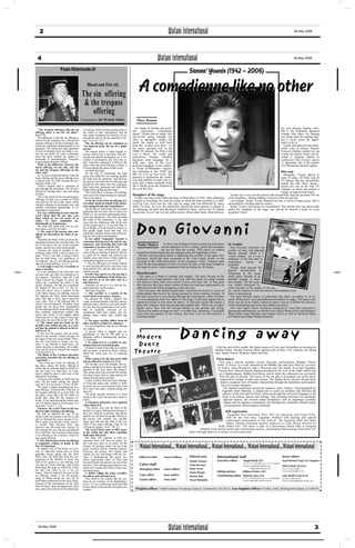 2                                                                                                                               Watani International                                                                                                     28 May 2006




  4                                                                                                                          Watani International                                                                                                           28 May 2006


                           Pope Shenouda III
                                                                                                                                                     Sanaa’ Younis (1942 – 2006)
                                                        Blood and Fire (6)

                                                   The sin offering
                                                                                                          A comedienne like no other
                                                    & the trespass
                                                       offering
                                                   Translated by: Dr Wedad Abbas                        Mary Ramsis

                                                                                                       For depth of feeling and heart-                                                                                                         her and playing leading roles.
   "The Trespass offering is like the sin           of meeting which remains among them in           felt    expression,     comedienne                                                                                                        She is the frustrated, agonised
offering; there is one law for them."               the midst of their uncleanness...that he
(Lev7: 7)                                           may make atonement for himslef, for his          Sanaa’ Younis had no equal. Her                                                                                                           woman who plays the leading
   The difference is that the sin offering is       household, and for all the assembly of Is-       true-to-life acting brought her                                                                                                           role better than the leading lady,
offered for the voluntary sins, whereas the         rael." (Lev16: 3-17)                             close to spectators’ hearts; for                                                                                                          but is never given the oppor-
trespass offering is for the involuntary sins          The sin offering can be explained as          many she might as well have                                                                                                               tunity to do so.
which are committed unintentionally or in           "an innocent bears the sin of a guilty           been the ‘woman next door’. As                                                                                                              Younis also played some mem-
ignorance. We notice here that ignorance            person".                                         the naïve, ignorant wife in the                                                                                                           orable roles in cinema. Diector
or lack of intention does not make a cer-              The animal which is killed though in-         1980s TV comedy The Wife is the                                                                                                           Youssef Chahine picked her up
tain sin not sinful; for God’s command-             nocent, with no sin, is most holy. But, hav-     Last to Know, her words and                                                                                                               to play the mother whose son be-
ment has been violated, no matter in-               ing the sins and the uncleanness on it, is a     expressions became standard                                                                                                               comes a religious fanatic in
tentionally or unintentionally. Therefore           symbol of uncleanness only from this as-         Egyptian street language for a                                                                                                            al-Masseer (The Destiny), and in
an atonement should be offered.                     pect. Therefore, although it is killed in the    long time. And as the over-                                                                                                               11 September she is the mother
   What is the difference between the               place where the burnt offering is killed, it     protected daughter of the widow-                                                                                                          of a Palestinian freedom fighter.
burnt offering, on one side, and the                is burnt outside the camp so that it may         er Fouad al-Mohandis—Egypt’s
sin and the trespass offerings on the                  not defile the place.
other side?                                                                                          top comedian in the 1970s and                                                                                                             Dot com
                                                       On the Day of Atonement, the high             80s—in Lock up Your Girls, she
   As we have mentioned before, both the            priest who killed the sin offering washes                                                                                                                                          Altogether, Younis played in
burnt offering and the grain offering were                                                           portrays to perfection the confu-                                                                                               some 25 plays, 40 films, and 30
                                                    his body and his garments; and likewise          sion and inability to deal with so-
to please God. So, there remains the sec-           the person who burns the sin offerings and                                                                                                                                       TV dramas. She also successfully
ond part of the Lord                                the person who takes away the scapegoat,
                                                                                                     ciety and a future husband when                                                                                                 hosted the talk show Sanaa’
   Christ’s mission, that is, salvation of          both wash their garments and wash their          she is finally given the freedom to                                                                                             Younis dot com on the Nile TV
man through the atonement. This He per-             bodies before going into the camp.               do so on her own.                                                                                                               Channel, in which she tackled a
formed by bearing man’s sins and dying                 The Lord Christ, in being a sin offering,                                                                                                                                     variety of controversial issues.
for them.                                           went out of the camp bearing his reproach.       Daughter of the stage                                                                Younis was a very private person and successfully kept her personal life out
   This is the action of the sin and trespass       This is one aspect.                                Younis was born in the Delta province of Menoufiya in 1942. After obtaining      of the headlines. Almost nothing is known of her private life.
offerings, for they are a symbol of Christ             As for the work of the sin offering, it is
who died for the sins of the whole world,                                                            a degree in Sociology she took up acting in which she had excelled as a child.       Last Sunday, Sanaa’ Younis breathed her last, a victim of lung cancer. She is
                                                    two-sided: death on behalf of the sinner,        Lock up Your Girls was her first role on stage, and was followed by many           succeeded by a brother and two sisters.
whether voluntary or involuntary sins, and          and casting his sins into forgetfulness.
whether committed intentionally or in-                                                               others. In Hala, my Love she masterfully played the stern spinster in charge of      Sanaa’ Younis will always be remembered. This actress who was deservedly
                                                       On the Day of Atonement, the two goats        an orphanage for girls and absolutely loathed by them. And in the TV drama         called the ‘daughter of the stage’ has carved for herself a niche in every
tentionally in ignorance.
   It is very comforting to know that the           performed the two acts. One of them was          Supporting Actress she was the gifted actress whose plain looks stand between      Egyptian’s heart.
Lord Christ died for our sins, even                 killed as a sin sacrifice representing atone-
those which we are not aware of or                  ment and redemption. The other provided
which we have committed un-                         the result of the atonement; it was sent
intentionally or in ignorance.                      away into the wilderness with all the sins



                                                                                                         Don Giovanni
   We shall talk about both sins as one,            of the people upon it. It was left there to
since there is one law for both:                    die in hunger or be devoured by a beast, so
   1. The rank of the person who com-               that people might know that their sins
mitted sin determines the kind of sac-              which they had put on the head of that an-
rifice.                                             imal are lost with it and forgotten.
   Therefore the Book of the Leviticus dis-            It was called "scapegoat" because it
tinguishes between the sin of the ruler, the        represents driving away sin and its con-
sin of the priest, the sin of the common            sequences, and asserting that God will               Nader Shukry           As far as the feelings of most women are concerned,     In Arabic
person, and the sin of the whole people.            remember it no more (Jer31: 34).                                          mixed emotions of love, hatred, greed and treachery         Don Giovanni expresses the
   Likewise the kind of sacrifice is de-               The Lord Christ performed the same                                     are not far from the surface. This matrix of conflict     conflict of man, and although
termined, either a bull, a kid of a goat, or a      work of the sin offering, in that He died for       around the female figure has not changed since the beginning of time.           Mozart himself called it a
lamb: "If he is not able to bring a lamb,           us, paid off its wages, and removed our               Mozart exercised great talent in depicting this conflict in his opera Don     "comic drama", yet it was a
then he shall bring…two turtledoves or              trespass away that none of them shall be            Giovanni, which has been presented at the Cairo Opera House on the              reflection of the fact that no
two pigeons: one as a sin offering and the          remembered against us (Ezek18: 22).                 occasion of the 250th anniversary of the composer’s birth. Fourteen years       wickedness       passes     un-
other as a burnt offering." (Lev5: 7)                  5. The sin offering is not wholly offered        since the last presentation of Don Giovanni in Cairo, it has been brought to
                                                    to God, because part of it is for God, to be                                                                                        punished.
   2. God made it easy for everybody to                                                                 the stage in a new Arabic translation from the Italian by Ali Sadeq.              Mozart went beyond the
make a sacrifice.                                   consumed by fire, and the other part to be
   It is not confined to the rich only, but         eaten by people.                                                                                                                    general classification of
the poor also can offer two turtledoves or             It is for God, and for us. On one side it        Heartbreaker                                                                    composing in the recog-
two pigeons. Therefore, when the Lord               is for God as fulfilment of the divine jus-           The opera is a blend of comedy and tragedy. The story focuses on the          nised opera formula of an
Christ entered the temple He drove the              tice; and for us on the other side as a             archetype of a young playboy who toys with the hearts of young women            absolute tragedy or abso-
sellers out, overturned the tables of the           salvation to us.                                    and deceives them with sweet words of love until they fall. At that point       lute comedy. The last scene
money changers, but did not overturned                 Therefore we eat of it. It is like the Eu-       they discover they have been victims of false love and are imprisoned in an     was widely discussed by
the baskets of doves (Jn2: 15, 16), be-             charist Sacrifice in this respect.                  ephemeral world which disappears as the sun rises.                              critics because of the genius of the mu-
cause the doves were a symbol of the                   The Peace Sacrifice                                Don Giovanni, the Italian heartbreaker, becomes involved in a series of       sic, which contrives to turn the mood of the audience from
Lord Christ, being a sin offering. And on              1. This sacrifice is a symbol of the             relationships that lead to his being pursued by those seeking revenge. In       terror to amusement.
His baptism the Holy Spirit descended               Lord Christ as the source of peace.                 the final scene he is seen fleeing through the churchyard, where he hears         The most difficult aspect of presenting this opera, according to its di-
upon Him like a dove, and a heavenly                   He pleased the Father, endured His               a voice emanating from the statue on the king’s tomb and urging him to          rector, Walid Aoni, was materialising this duality on stage. This great work
voice said, "This is My beloved Son, in             wrath, reconciled people with Him, and es-          repent his crimes or else meet his doom. As Giovanni mocks the sound, a         of art was set in an Arabic context in such a way as to define the intricacy
whom I am well pleased." Probably when              tablished peace between God and people.             great fire emerges from the ground and engulfs him. When the avengers           of the relationships and solve their hidden mysteries.
people saw the doves they remembered                He also bore the punishment of sin on be-
the sin offering and the burnt offering, and                                                            finally arrive they find his servant falling on the ground and crying,            The Cairo Opera House Orchestra conducted by Ivan Filev presented a
                                                    half of mankind, removed its re-                    "Heaven has taken revenge on you!" A sound rises, repeating, "Let people        spectacular performance, as did the Cairo Opera House Choir and Sopranos
they probably understood—amidst that                membrance from their minds, and im-
scene—the words of the Baptist about                planted peace within their minds and
                                                                                                        learn from the destiny of the wicked, that their lives are devoured by a        Mona Rafla, Iman Mustafa, and Gihane Fayed, as well as Baritones Reda
Christ that He is "the Lamb of God who              hearts.                                             wretched death."                                                                al-Wakeel and Abdel-Wahab al-Sayed.
takes away the sin of the world." (Jn1: 29)            2. The peace sacrifice differs from all
   3. The sinner puts his hand on the               other sacrifices in that it is voluntary:
sacrifice and confess his sins, as a sym-              It is not compulsory, like the sin offering



                                                                                                                                                Dancing away
bol that the animal is offered on his be-           for instance.
half (Lev5: 5).                                        A person offers it happily and un-
   In this way the sinner's sins are trans-         gratefulness to God for His gifts. It is
ferred to the sacrifice which will pay off
the wages of the sins on his behalf. There-
                                                    therefore called a thanksgiving sacrifice,
                                                    i.e. Eucharist.
                                                                                                        Modern
fore the Lord Christ, in being a sin sac-              3. In eating of it is a symbol of com-
rifice, is not Himself a sinner but a sin
bearer, and also a curse bearer. He is right-
                                                    munion between God and people.                      Dance                                                                Until the end of this month, the Opera houses of Cairo and Alexandria are hosting the
                                                       Its blood is shed on the altar as a symbol
eous, but He laid on Himself the iniquity
of us all (Isa53: 6).
   The Book of the Leviticus therefore
                                                    that our peace is based on blood, without
                                                    which the world may live in continual              Theatre                                                              Modern Dance Theatre Festival which opened early in May. Five countries are taking
                                                                                                                                                                            part: Egypt, France, Belgium, Spain and Italy.
                                                    worry.
accurately describes the sin offering as
"most holy".
                                                       When eating of it, the best parts shall                                                                               First-timers
                                                    first be offered to God (Lev3: 3, 4):                                                                                      This year’s festival includes several first-time performances. Belgian Thierry
   "This is the law of the sin offering: In            The fat that covers the entrails; the two
the place where the burnt offering is                                                                                                                                         Smits’ D’Orient, is a work inspired by the Middle East and such films as Lawrence
                                                    kidneys and the fat on them; the fatty lobe                                                                               of Arabia, Adieu Bonaparte, and A Thousand and One Nights. In a joint Egyptian-
killed, the sin offering shall be killed be-
fore the Lord. It is most holy...In a holy          attached to the liver above the kidneys.                                                                                   French show, director Karine Saporta presented In the Eyes of the Night which runs
place it shall be eaten, in the court of the        This means that God received His portion                                                                                   on a Mediterranean, Middle East theme, and in which the characters are not clearly
tabernacle of meeting.                              first from Christ, then we share that joy by
                                                    eating from the peace sacrifice.                                                                                            from the past or present. The waves of the sea play a prominent role in the show,
   Everyone who touches its flesh must be                                                                                                                                        expressed in swings of time and motion. The Italian shows Quadri 06 and Rush
holy...All the males among the priests                 In this it differs from the burnt offering,
                                                    in which the sinner only watches it while                                                                                    depict a sceptical view of human relationships through the dynamism and modern-
may eat it. It is most holy." (Lev6: 24-29)                                                                                                                                       ism of everyday situations.
   The same is stated concerning the tres-          its smell rises as a sweet aroma to the Lord
                                                    till it turns into ashes, without taking any                                                                                     The Spanish production carried the Japanese name Yukkuri. Choreographed by
pass offering: "Likewise this is the law of                                                                                                                                        Argentine Dani Pannullo, it endeavours to create an aesthetic link between the
the trespass offering (it is most holy). In         part of it.
the place where they kill the burnt of-                The peace sacrifice likewise is a sweet                                                                                      cultures of the East and the West, achieved through the universal language of the
fering they shall kill the trespass of-             aroma to the Lord, but man has a share in                                                                                       body in its motion, desires and feelings. The encounter between two seemingly
fering...Every male among the priests may           it also.                                                                                                                         opposite dances: the western urban breakdance with its impetuous acrobatic
eat it. It shall be eaten in a holy place. It is       4. Cleanness and purity were required                                                                                         impact and its Japanese counterpart, the introspective meditative Butoh inspire
most holy." (Lev7: 1, 2, 6)                         when eating of it.                                                                                                                an unexpected, almost magical harmony.
   Likeiwse, the Lord Christ in His ho-                "The person who eats the flesh of the
liness in spite of being a sin offering.            sacrifice of peace offering that belongs to                                                                                        Self expression
   He laid on Himself the sins of the               the Lord, while he is unclean, that person
                                                    shall be cut off from his people. Moreover
                                                                                                                                                                                     Egyptians have presented There Still Are Questions and Sound Echo.
whole world. He became a sin for us, and                                                                                                                                            And for the first time, Egyptian children with hearing and speech
laid on Himself the curse instead of us.            the person who touches any unclean
                                                    thing...and who eats the flesh of the sac-                                                                                      impairment participated in the festival. The Egyptian Deaf and Mute
But in spite of all this He is holy; whoev-
er touches Him becomes holy, and                    rifice of the peace offering...shall be cut                                                                                     Dance Theatre presented Agneha Sagheera or Little Wings directed by
whoever eats His body lives forever. In             off from his people." (Lev7: 20, 21)                                                                                      Reda Abdel-Aziz. The show is part of a movement which aims at merging
His bearing the sins and the punishment                The Lord Christ came to offer peace                                                                     children with special needs into mainstream society, and helping them emerge from their iso-
He is still holy. He is perfect while being         to the world, but only those repenting                                                           lation through dance as a means of self-expression.
a sin offering as He is perfect while be-           shall enjoy this peace.
ing a burnt offering.                                  But those who continue in their un-
   4. The effectiveness of the sin offering         cleanness there will have no peace, for
is completely evident, in detail, in the            the Lord says there is no peace for the
Day of Atonement.
   In chapter (16) of the Book of Levit-
                                                    wicked. No unclean sinner can eat of the
                                                    peace sacrifice before cleaning himself.               Watani International.... Watani International.... Watani International.... Watani International....Watani International
icus we read that Aaron puts on linen               However, the person who repents and
garments before going into the Holy                 confess his sin, and brings with the sac-
Place, then, "he shall take from the con-           rifice of thanksgiving (the peace sac-                 Editor-in-chief      Youssef Sidhom        Editorial team          International staff                                               Senior editors
gregation of the children of Israel two             rifice) unleavened cakes of flour and                                                                                     Executive editor       Magdi Khalil (NY)                          Saad Michael Saad, (Los Angeles)
kids of the goats as a sin offering, and            leavened bread, this person can eat of that                                                       Ghada Tantawi
one ram as a burnt offering...And Aaron             sacrifice. This offering represents his own            Cairo staff                                Ghali Kozman
                                                                                                                                                                                                    Tel (1) 571 5226560, Fax (1) 571 5226561
                                                                                                                                                                                                    E-mail: magdikh@ hotmail.com             Adel Guindy (France)
shall bring the goat on which the Lord's            sinful self, besides the Perfect Christ rep-                                                      Dalia Victor                                           magdikkamel@ aol.com
lot fell, and offer it as a sin of-                 resenting peace.
                                                                                                           Managing editor      Samia Sidhom                                                                                                 Fax (33) 147012600
                                                                                                                                                                              Editing advisor       William El-Miry (NY)                     E-mail: guindya@aol.com
fering...Then he shall kill the goat of the            5. Before killing the peace sacrifice,                                                         Donia Wagdy
sin offering, which is for the people,              the offerer puts his hand on it.                       Copy editor          Jenny Jobbins         Marina Ihab             Contributing editor Mahfouz Doss (LA)                             Laila Shafik Farid (U.K)
bring its blood inside the veil...So he                This refers to his consent that the sac-                                                                                                     Tel (1) 310 8263388, Fax (1) 310 8208480    Fax (44) 1704574356,
shall make atonement for the Holy Place,                                                                   Layout editor         Heba Adel            Nivert Rizkallah                              E-mail: madoss@ worldnet.att.net            E-mail: lailafarid@btopenworld.com
                                                    rifice be an evidence of his thankfulness
because of the uncleanness of the chil-             (Lev7: 12), or a confession on his part that
dren of Israel...their transgressions...their       he has found in that sacrifice his peace and
sins; and so he shall do for the tabernacle         comfort.                                           Virginia office: 14308 Summer Tree Road, Suite G, Centreville, VA 20121; Los Angeles office: P.O.Box 2442, Rolling Hills Estates, CA 90274




  28 May 2006
                                                                                                                                    Watani International                                                                                                                             3
 