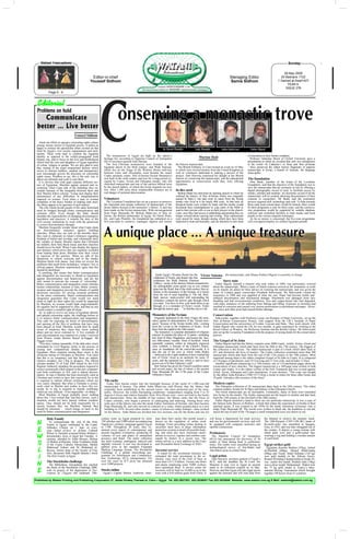 Watani Francophone                                                                                                                                                                                                                    Sunday

                                                                                                                                                                                                                                     28 May 2006
                                                   Editor-in-chief                                                                                                                    Managing Editor                              20 Bashans 1722
                                                  Youssef Sidhom                                                                                                                      Samia Sidhom                               1 Gamad al-Awal1427
                                                                                                                                                                                                                                       YEAR 6
                                                                                                                                                                                                                                      ISSUE 276
           Page 5 - 6




                                                             C
 Editorial
  Problems on hold
    Communicate
 better … Live better
                                                                           onserving a monastic trove
                                   Youssef Sidhom

   Amid our efforts to spread a citizenship rights culture
 among various sectors of Egyptian society, it makes us
 happy to witness the spectacular effort exerted on that                                                             Sir Derek Plumbly              Lady Plumbly              Anba Matta’ous            Father Bigoul
 front by Egypt’s civil society organisations and insti-
 tutions. These work hard to confirm the Egyptian
 identity as opposed to the widely-propagated Arab               The monasteries of Egypt are high on the nation’s                                                                                    of restoration to their former condition.
                                                               heritage list, according to Supreme Council of Antiquities                              Marina Ihab                                      Professor Sebastian Brock of Oxford University gave a
 Islamic one, and to focus on the love and brotherhood
 which bind the sons and daughters of Egypt regardless         (SCA) secretary-general Zahi Hawass.                                                                                                   presentation in which he revealed that only two monasteries
 of colour, religion or gender. We are also glad to note         The first Christian monasteries were founded in the             the historic manuscripts.                                            in the world—St Catherine’s in Sinai and Deir al-Surian
 that, instead of the usual ornamented rhetoric which          Egyptian desert in the third century, and Wadi Natroun,             The British Embassy in Cairo hosted an event on 16 May             —have preserved the oldest known fragments of papyrus
 serves to obscure realities, candour and transparency         which lies on the fringe of the Western Desert mid-way            to which were invited trustees from the United Kingdom as            manuscripts in Syriac, a branch of Aramaic, the language
 now increasingly govern the discourse on citizenship          between Cairo and Alexandria, soon became the major               well as volunteers dedicated to making a success of the              Jesus spoke.
 rights issues. Needless to say, this is the only way to       Coptic monastic centre. Deir al-Surian (Syrian Monastery)         project. Zahi Hawwas expressed his delight at the British
 detect our ailments and work to cure them.                    was built in the sixth century and was for a long period oc-      interest in conserving the manuscripts, and the educational          The foundation
   It is obvious that wide gaps separate different sec-        cupied by Coptic, Syrian and Ethiopian monks, who left            opportunities in conservation work they were offering                  John Beale, member of the board of the Levantine
 tors of Egyptians. Muslims appear amazed and in-              cherished manuscripts and one of the earliest biblical texts      Egyptians.                                                           Foundation, said that the objective of the foundation was to
 credulous when Copts talk of the hardships they en-           by the church fathers, of which the Greek originals are now                                                                            save the manuscripts that are seriously at risk by offering a
 counter because of the inequality between them and            lost. After 1,500 years these irreplaceable treasures are in      In dire need                                                         digital photographic record of each, to facilitate access by
 their Muslim fellow-citizens. Young men display their         real danger of terminal deterioration.                               Bishop Matta’ous delivered an opening speech in which he          monks, scholars and students. An electronic record of all the
 unawareness of any difficulties or marginalisation                                                                              outlined the history of Deir al-Surian which was originally          manuscripts will be created, allowing dissemination of their
 imposed on women. Even when a man or woman                    Volunteers                                                        named St Mary’s, but later took its name from the Syrian             contents to researchers. Mr Beale said the restoration
 complains of the heavy burden of making ends meet,              The Levantine Foundation has set up a project to preserve       monks who lived in it for nearly 800 years. At that time all         process required skill, technology and cash. To help towards
 the others appear to be ignorant of such matters.             the important and unique collection of manuscripts of the         liturgical books were written by hand, and the monks would           these ends local conservators would be trained; there would
   The rifts which divide people of the same homeland          desert fathers housed in the monastery’s library. A start has     document their contemplations or copy parts of the Bible to          be three programes a year for three years; and the conserva-
 must be bridged through better communication and              been made on the Syrian manuscripts. With encouragement           read in their private cells or use in their prayers in the church.   tion programme would be supported by suitable database
 common effort. Even though the State should                   from Pope Shenouda III, Bishop Matta’ous of Deir al-              Later, once they had access to publishing and printing they no       software and workshop facilities to train monks and local
 shoulder the responsibility of changing discriminatory        Surian, the British ambassador in Egypt, Sir Derek Plum-          longer worried about copying and writing. Their manuscripts          people in the various requisite techniques.
 legislation and practices, it remains the duty of the         bly, and Lady Plumbly, the foundation has embarked on a           were stored for many decades during which they have been               As far as money is concerned, the five-year programme
 civil society institutions to work with the grassroots        five-year-plan to conserve, catalogue, digitise and restore       subjected to heat and humidity, and are therefore in dire need       will cost approximately six million Egyptian pounds.
 to correct discriminatory thought.



                                                               A unique place … A unique treasure
   Muslims frequently wonder about what Copts claim
 are discriminatory measures against building
 churches. When they are told of the horrible facts,
 they rush to elaborate on Islam’s tolerance regarding
 freedom of belief and worship, and vehemently deny
 the validity of fanatic Muslim claims that Christians
 are infidels, their Holy Book fraud, and their churches
 should never be built. When Copts display the figures
 and statistics which prove they are regularly excluded
 from leading State posts, Muslims raise their voices
 in rejection of the practice. When we talk of the
 fanaticism in school curricula and in the media,
 Muslims blush with shame. And when we review the
 problems that result from including a ‘religion’ box in
 official papers, Muslims unanimously agree that this
 should be abolished.
   If anything, this means that better communication
 and integration are necessary to shield us Egyptians                                                         Inside Egypt’s Western Desert lies the Victor          Salama the manuscripts, and Abuna (Father) Bigoul is currently in charge.
 against discrimination and fanaticism, and are the                                                         wilderness of Scetis, and deeper into this
 only means to activate the concept of ‘citizenship’.                                                       wilderness lies Wadi Natroun (Natroun                               Sorry state
 Better communication and integration create intimate                                                       Valley)—scene of the famous Nitrian monasticism.             Father Bigoul, himself a chemist who took orders in 1988, was particularly worried
 human relationships immune to hate. Better commu-                                                          An unforgettable scene greets you as you venture           about the manuscripts. When a team of Dutch restorers arrived at the monastery to work
 nication and integration provide the climate of candid                                                     deep into the Wadi, that of the sixth-century Deir al-     on its murals, he asked for their advice on restoring the manuscripts, and was given the
 disclosure necessary for solving sectarian problems                                                        Surian or the monastery of the Syrians, as it looms        name of London paper conservator Elizabeth Sobczynski. Ms Sobczynski visited the
 by the entire community. Better communication and                                                          from the sea of sand engulfing it. The old, thick,         monastery in 1988 and was appalled at what she saw. Paper had become brittle and
 integration guarantee that Copts would not stand                                                           high, uneven, mud-covered wall surrounding the             suffered discoloration and mechanical damage. Parchment was damaged from mis-
 alone to fight for their rights but would be supported                                                     monastery contains the narrow gate through which           handling and bad environmental conditions. Iron and copper-based inks had degraded,
 by Muslims, no woman would fight single-handedly                                                           you enter. You have to bow your head down to go            with many instances of ink suffering from flaking and lifting. Exposure to moisture had
 for equality but be supported by men, and that no one                                                      through; it is a reminder of Christ’s words: "Enter        resulted in corrosion and caused very serious perforations to parchment and paper. Silver-
 would contest a curtailed right all alone.                                                                 through the narrow gate …" to find the way to Life.        fish, mice and other pests had caused further damage.
   So, in order to revive our sense of Egyptian identity
 and uphold citizenship rights, the challenge before us                                                    Monastery of the Syrians                                    Conservation
 is to achieve better communication and integration.                                                         Originally dedicated to the Holy Virgin, the mon-           Sobczynski, together with Professor Lucas van Rompay of Duke University, set up the
 This calls for exposing all forms of discrimination,                                                      astery gained its denomination of the ‘Syrian mon-          Deir al-Surian Conservation Project, with support from the UK’s Institute of Paper
 and opening all the files of problems that have long                                                      astery’ because of the Syrian monks who—coming              Conservation and the universities of Leiden, Louvain and Duke. They work closely with
 been placed on hold. Muslims would then be made                                                           from the Levant to the wilderness of Scetis—lived           Father Bigoul who visited the UK for two months, to gain experience by working at the
 aware of situations they claim they know nothing                                                          there from the eighth to the 16th century.                  Royal Library at Windsor, the Wellcome Institute and the British Library. Ms Sobczynski
 about and are never exposed to. A live example of                                                           The monastery is a popular destination of religious       also set up the Levantine Foundation with the purpose of raising funds for the conservation
 such discrimination was reported in a letter I received                                                   tourism. It contains the relics of 12 saints—including      process.
 from Watani reader Ramsis Raouf al-Naggar. Mr                                                             hair from St Mary Magdalene, and houses the fam-
 Naggar wrote:                                                                                             ous 10th-century wooden ‘Door of Symbols’ which             The Gospel of St John
   "You have written repeatedly of the data entry errors                                                   reportedly contains, within its intricately engraved          Father Bigoul said that the library contains some 2000 Coptic, Arabic, Syriac, Greek and
 committed by Civil Register clerks in the process of                                                      cross symbols, a forecast of the Church’s history           Ethiopian manuscripts which date back from the fifth to the 17th century. The biggest of
 issuing new computerised identity documents to                                                            since its foundation till the end-of-the-world. It is       the collection is the Syriac. The oldest manuscript is part of a book which dates back to
 Egyptians. Most common among these errors is the                                                          also the site of the cave in which Anba Bishoi              411 and chronicles the lives of martyrs. The Coptic collection constitutes more than 300
 erroneous listing of Christians as Muslims. You claim                                                     —believed in the Coptic tradition to have washed the        manuscripts which date back from the end of the 11th century to the 19th century. Most
 that this is no conspiracy and that these are admin-                                                      feet of Christ—lived as an anchorite for some 35            important among them is the oldest complete Gospel of St John in Coptic. It is composed
 istrative mistakes, but I beg to disagree. The official                                                   years, and the tamarind tree which is said to have          of 134 pages of parchment, each 18.5cm long and 13.5cm wide, and includes 12 lines.
 circular number 25 of Year 2003 issued by the Civil                                                       grown out of St Mar-Ephraim’s staff.                          Another significant manuscript is a 12th-century one of 114 parchment pages about the
 Register Authority stipulates the procedures required to                                                    Deir Surian has given the Church countless saints         consecration of new churches. The biggest manuscript is a 369-page tome written in both
 correct erroneously-cited religion in the new computer-                                                   and several popes, the last of whom is the present          Coptic and Arabic. It is the oldest version of the New Testament and was revised against
 ised birth certificates or IDs, and is indeed discrim-                                                    Pope Shenouda III, the 117th pope of the Coptic             Greek, Syriac, Ethiopian and Latin translations. A note declares: "This copy was bought
 inatory. In case a Muslim has been incorrectly cited as                                                   Orthodox Church.                                            by the abbot Anba Kiriakos (1500-1517) from a monk in return for three other books and
 Christian and wishes to have this corrected, he or she                                                                                                                10 gold Ashrafeya (the currency of the time)".
 is required to submit official certificates which are         The cache
 very easily obtained. But when a Christian is errone-           Today Deir Surian comes into the limelight because of the cache of 1,500-year-old                     Modern copies
 ously cited as Muslim and wishes to have this cor-            manuscripts it houses. The abbot Anba Matta’ous told Watani that the library had                          The Ethiopian collection of 28 manuscripts dates back to the 18th century. The oldest
 rected, he or she is required to furnish certificates         originally been established in the ancient tower—the most protected part of the mon-                    contains psalms, hymns for St Mary and litanies of the Ethiopian Church.
 which are very difficult—if not impossible—to obtain."        astery. However, the wildly fluctuating conditions—temperatures ranging from 5 to 35                      The Greek manuscripts are all incomplete. Fortunately, many of them were translated
   Most Muslims in Egypt probably know nothing                 degrees Celcius and relative humidity from 30 to 80 per cent—were not kind to the books                 into Syriac by the monks. The Arabic manuscripts are the largest in number and date back
 about this. I feel certain that, had they known, such a       and manuscripts. Since the middle of last century, the library came into the focus of                   from the 13th century to the first half of the 20th century.
 situation would not have passed without condem-               Coptic scholars, who began a process of cataloguing and indexing. Among those who                         Father Bigoul stretched a hand to show me one particular manuscript. It was a copy of
 nation. They should not be held responsible for it            took care of the library was also the monk Father Antonious al-Suriani, who later became                the famous tome Bustan al-Ruhban—a book that relates the experiences of monks in their
 merely because they are Muslims. Instead, they                Pope Shenouda III, and who moved its contents to a wider, better-aerated place in a new                 spiritual quests. It was scripted in the 1950s by the monk Antonious al-Suriani, who is
 should be informed … which brings us back to the              building in 1970. Several other monks—many of whom are today bishops—later worked                       today Pope Shenouda III. The words were written in black ink, the headlines in red ink,
 need for better communication and integration.                on the library. Anba Matta’ous divided into two sections, one for the books and one for                 and at the top of each of the 156 pages a small ornamented cross was drawn in red.

          Holy Family                                        century tome on Egypt prepared by some          man Hani Serri earlier this month issued a             will house a department for trade services      the Interpol to retrieve the mummy mask.
 N          To commemorate the visit of the Holy
          Family to Egypt—celebrated by the Coptic
                                                             150 scholars and 2,000 artists accompanying
                                                             Napoleon’s military campaign against Egypt
                                                                                                             decree on the regulation of online stock
                                                                                                             dealings. Firms providing online dealing in
                                                                                                                                                                    and one for governmental services, and will
                                                                                                                                                                    be equipped with computer networks and
                                                                                                                                                                                                                    The 19th-Dynasty (1307-1196 BC) mask of
                                                                                                                                                                                                                    Ka-nefer-nefer was unearthed in Saqqara,
          Orthodox Church on 1 June of every                 in 1798. Throughout 20 years, they ex-          securities must have in place information              satellite connections.                          Giza, in 1952, and was later smuggled out of
 E        year—Sakiat al-Sawi or al-Sawi Cultural
          Wheel in Zamalek screened Khairi Bishara’s
                                                             amined every aspect of contemporary and
                                                             ancient Egyptian civilisation, producing 20
                                                                                                             protection systems to head off possible hack-
                                                                                                             ing, and must also have electronic mech-               Prehistoric
                                                                                                                                                                                                                    the country. It depicts a young woman with
                                                                                                                                                                                                                    inlaid glass eyes and a gold-coated face
 W        documentary Jesus in Egypt last Tuesday. A
          seminar, attended by Anba Morqos, Bishop
                                                             volumes of text and plates of unmatched
                                                             accuracy and detail. The entire collection
                                                                                                             anisms to receive, register and confirm com-
                                                                                                             mands by dealers in a secure way. The
                                                                                                                                                                      The Supreme Council of Antiquities
                                                                                                                                                                    (SCA) has announced the discovery of 36
                                                                                                                                                                                                                    wearing a wig and holding a wooden amulet
                                                                                                                                                                                                                    in each hand.
                                                             has been scanned, catalogued, indexed and       online service is a new addition to the Cairo
 S        of Shubra al-Kheima, Anba Youhanna Qolta
          of the Coptic Catholic Patriarchate, Sheikh        digitally restored. A tool was developed to
                                                             publish texts in the standard Extended
                                                                                                             and Alexandria Stock Exchange (CASE).
                                                                                                                                                                    tombs in Sinai dating back to prehistoric
                                                                                                                                                                    times. The tombs were unearthed during an       Egypt strikes gold
          Mahmoud Ashour and Dr Mohamed al-                                                                                                                         archaeological survey of Ain-Hadra and            Egyptians Kareem Ibrahim (55kg), Ashraf
 L        Razzaz, former dean of the Faculty of Fine
          Arts, discussed Adib Naguib Salama’s book
                                                             Markup Language format. The Stockholm
                                                             Challenge is a global networking pro-
                                                                                                             Investor service
                                                                                                               A report by the investment ministry has
                                                                                                                                                                    Abu-Rdeis areas in central Sinai.               al-Ghorbali (66kg), Ahmed Abdel-Sadiq
                                                                                                                                                                                                                    (84kg) and Yasser Abdel Rahman (120 kg)
 I        The Holy Family in Egypt.                          gramme for Information and Communica-
                                                             tion Technology (ICT) entrepreneurs. For
                                                                                                             estimated the total investment in the ec-
                                                                                                             onomic zone west of the Gulf of Suez at
                                                                                                                                                                    Legal action
                                                                                                                                                                      Zahi Hawwas, secretary-general of Egypt’s
                                                                                                                                                                                                                    won gold medals in the African Greco-
                                                                                                                                                                                                                    Roman Wrestling Championship in South Af-
          The Stockholm challenge                            over ten years its ICT prize has attracted
 N          The Bibliotheca Alexandrina has reached
          the finals of the Stockholm Challenge 2006,
                                                             over 3,000 projects.
                                                                                                             more than LE11.9 billion. Twenty-one firms
                                                                                                             and plants employing some 9,000 workers
                                                                                                             have operations there. A service centre for
                                                                                                                                                                    SCA, said the deadline for St Louis Art
                                                                                                                                                                    Museum to turn over to Egypt an ancient
                                                                                                                                                                    mask in its collection expired on 16 May.
                                                                                                                                                                                                                    rica earlier this month. Ibrahim Gabr (74kg)
                                                                                                                                                                                                                    won a silver medal. Mohammad Haikel won
                                                                                                                                                                                                                    the 75 kg gold medal in Turkey’s Inter-
 E        with its project of the digitisation of Des-
          cription de l’Egypte—the landmark 19th-
                                                             Stocks online
                                                              Egypt’s Capital Market Authority chair-
                                                                                                             investors will be built on 16,000 sq m in this
                                                                                                             zone with a $10 million grant from China. It
                                                                                                                                                                    Hawwas said that Egypt will take legal action
                                                                                                                                                                    against the museum and will seek help from
                                                                                                                                                                                                                    national Boxing Tournament which brought
                                                                                                                                                                                                                    together 198 boxers from 41 countries.

Published by Watani Printing and Publishing Corporation 27, Abdel Khaleq Tharwat st. Cairo – Egypt Tel. 202-3927201, 202-3936051 Fax 202-3935946 Website: www.watani.com.eg E-Mail: watanie@watani.com.eg
 