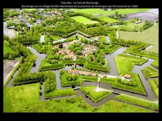 Pays-Bas : Le Fort de Bourtange 
Bourtange est un village fortifié néerlandais de la province de Groningue qui fut constru...
