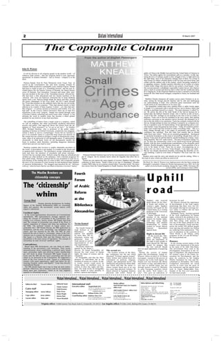 2                                                                                                      Watani International                                                                                                                             18 March 2007




                            The Coptophile Column

John H. Watson

 It will be obvious to all religious people in the modern world – of                                                                                                             public of China to the Middle East and from the United States of America to
whatever faith system – that any religious belief is now rigorously                                                                                                              Africa. The author applies his extraordinary gifts as a narrator, vividly cap-
questioned. In modern literature – fact or fiction – religion is in the                                                                                                          turing the lives of ordinary people as they struggle to live, to fight and to do
dock.                                                                                                                                                                            the right thing: most of his characters manage none of these. In a string of
                                                                                                                                                                                 short stories we follow a British family in the Far East who travel alone, and
  Patricia Hampl, from St. Paul, Minnesota wrote Virgin Time: In                                                                                                                 collide with the ruthless side of the country, slowly becoming complicit in
search of the contemplative life, and more recently (Granta 87                                                                                                                   its appalling violence. Another narrative describes an oil worker in a dusty
Autumn 2004) produced a remarkable essay entitled Pilgrim. Hampl                                                                                                                 Central Asian village who knows that he can control a local beauty. A fur-
had been to Israel as part of a ‘friendship mission’ and the tour in-                                                                                                            ther account presents a ploddingly respectable London lawyer who chances
cluded places like the historic fortress of Masada, the famed literary                                                                                                           upon a stash of cocaine and discover that it offers him the wealth and status
caves of Qumran, East Jerusalem, Caesarea and many other sites.                                                                                                                  he is longing for. In the American Midwest we have a narrative of a devoted
Just one incident in the tour of the ‘friendship mission’ affected her.                                                                                                          housewife who finds herself strangely compelled to betray her husband and
She had been a little dehydrated and two female members of the                                                                                                                   family.
‘mission’ who were not believers instructed her to keep drinking
Sprite from a can. Patricia Hampl drank the Sprite and then, feeling                                                                                                               Matthew Kneale transports all readers across many frontiers in an in-
the grainy champagne of this fizzy drink, she felt it spark through                                                                                                              stant, setting the foreign and the familiar side by side and challenging
her. From that moment on she suddenly knew that she was not dying.                                                                                                               our understanding of both. This collection gains momentum until the
The ladies were firm in response: "They had attested stoutly to their                                                                                                            world seems to be unravelled to us in a new way.
atheism as to a matter of basic hygiene. Culture – yes, they had said.                                                                                                             The beautifully crafted short story entitled White is under twenty pages
But religion? – A ruinous mixture of nonsense and trouble. Evil, one                                                                                                             in length. It is concerned with a suicide activist; out to destroy others and
had said." In the Concise Oxford Dictionary there are at least five                                                                                                              willing to annihilate himself as a martyr. The main character is called Yu-
definitions of the word ‘religion.’ Hampl was trained through years                                                                                                              nis. He carries the title of the tenth Surah of the Qur’an because he is
of Roman Catholic schooling and surely knew what ‘religion’ is, but                                                                                                              named after the biblical character Jonah, who is known as dhu al-Noon,
defining the word in modern times has become a much greater                                                                                                                      ‘Lord of the fish’. Perhaps we are looking at one who is lost in a belly of
problem for any believer of any kind anywhere.                                                                                                                                   darkness. Yunis will at first be confident as the story opens, then lacking
                                                                                                                                                                                 sufficient conviction as the narrative moves forward, but ultimately he is
  The reshuffling of letters from a single word or a sentence, which                                                                                                             lost as the tale shifts to its conclusion. Yunis has certainly worked with the
we call an anagram, has often successfully produced marvellous                                                                                                                   Qur’an, though perhaps he does not embrace it properly as a religious text,
puzzles and games. One approved choice has always been the ad-                                                                                                                   but as a repetitive score for brainwashing. In his approaching end as a sui-
aptation of "total abstainers" to "sit not at ale bars." In October                                                                                                              cide bomber Yunis felt geared up and serene: ‘Today all would be perfect:
2005, Richard Dawkins, who is professor of the public under-                                                                                                                     today God would lead him forward to make everything white.’ But, in a
standing of Science at Oxford University, created his own anagram,                                                                                                               hasty change through only a few pages of uncertainty and anxiety, his
which is likely to survive everlastingly! "Gerin Oil (or Geriniol to                                                                                                             confidence has vanished: ‘Was this what God wanted, that he should
give it its scientific name) is a powerful drug which acts directly on                                                                                                           make these ones white?’ There are no essential geographical, theological
the central nervous system to produce a range of characteristic symp-                                                                                                            or emotional boundaries in this kind of storytelling, though those who in-
toms, often of an antisocial or self damaging nature. If administered                                                                                                            fluence Yunis most do tell him that by suicide bombing he is doing ‘some-
chronically in child hood, Gerin oil can permanently modify the                                                                                                                  thing beautiful’ that will ‘make history.’ The pain of loneliness haunts Yu-
brain to produce adult disorders, including dangerous delusions                                                                                                                  nis. So does the mesmerising vision of his much-loved Jewish girlfriend
which have proved very hard to treat."                                                                                                                                           Rachel, with the more compassionate remembrance of his dyspeptic uncle
                                                                                                                                                                                 Ibrahim. Hurtful thoughts weigh him down and Yunis questions if he is
  Dawkins explains that Geriniol is readily obtainable anywhere in                                                                                                               even in the hands of God. Yunis has no peace. Accompanying an or-
the world. A prescription is not needed. It is traded on the streets and                                                                                                         thodox Jew on a bus to Tel Avis, Yunis thought, ‘I can make you white.’
in purpose-built structures. The distributors occupy influential posi-                                                                                                           But he was already threatened inwardly concerning the absurdity of sui-
tions and have the attention of presidents and prime ministers.                                                                                                                  cide bombing. Could he even think of Paradise? Did God want life, not
Geriniol has tax-exempt status. Schools using the drug are subsidised and        Professor Richard Dawkins may not be the most popular person amongst peo-                    death?
children are often hooked on the substance, with a harmful prognosis for       ple of ‘religion’ but he certainly knows about the tragedies that affect the re-                 Readers must read the story and should not be told the ending. White is
their adult minds. Dawkins reported that he was prompted to write his ar-      ligious.                                                                                       the kind of story which can affect us most of all.
ticle because of the smiling face of a man in Bali, who ecstatically greeted     Fiction too can express the same tragedy of Geriniol. Matthew Kneale’s fine
the news of his execution in court because he had murdered large numbers       collection of short stories, "Small Crimes in an Age of Abundance" (Picador,                     The Revd. Dr. John H. Watson is an Anglican priest who has been writing the
of innocent holidaymakers. The drugged man punched the air, ‘delirious         London 2005) takes us on a journey around today’s uncertain world. The narra-                    fortnightly Coptophile Column for Watani International since 2002. He is the
with joy’ when he knew that he was about to become a Geriniol ‘martyr’.        tion moves from the United Kingdom to South America, from the Peoples Re-                           author of several books including Among the Copts (2000), Christians Ob-
                                                                                                                                                                                                                served (2004), and Listening to Islam (2005).

            The Muslim Brothers on                                    Fourth
              citizenship concepts
                                                                      Forum                                                                                                           Uphill
 The ‘citizenship’                                                    of Arabic

     whim                                                             Reform                                                                                                          road
  George Riad
                                                                      at the                                                                                                          Saadawi, who received                      terrorism, he said.
                                                                                                                                                                                      death threats for her liber-                 Mr Khazen stressed the importance
                    Despite glowing declarations by leading                                                                                                                           al books and articles on                   of development in the Arab region,
 figures of the Muslim Brotherhood (MB) on citizenship
 rights and equality, the movements’ actual stances yield
                                                                      Bibliotheca                                                                                                     women’s rights. Saadawi                    mentioning that there were two bil-
                                                                                                                                                                                      recently left Egypt for the                lion people who had no sewerage ser-
 negative indications.                                                                                                                                                                United States as a visiting                vice while 1.2 billion did not have
 Unethical rights                                                     Alexandrina                                                                                                     professor at the University
                                                                                                                                                                                      of Michigan.
                                                                                                                                                                                                                                 clean drinking water.
                                                                                                                                                                                                                                   Mohamed Fayeq, secretary-general
   In the recent parliamentary discussions on Constitutional                                                                                                                            Osama Ghazali Harb, a                    of the Arab organisation for human
 amendments, MB representatives strongly opposed incl-                                                                                                                                member of the national                     rights, referred to the problem of inc-
 uding the concept of citizenship in the Constitution, des-                                                                                                                           council for human rights,                  reasing corruption in Arab states and
 cribing it as a bizarre, heretic notion. MP Ragab Abu-Zeid                                                                                                                           said that using media                      said that—along with poverty—it
 said "the concept of citizenship was coined in the West; it                                                                                                                          technology and satellite                   was one of the major obstacles in the
 implies separation of religion and State [an anathema for            Nevine Kameel                                                                                                   broadcasting to exhibit                    way of development. Fayek said that,
 the MB]. The political climate in Egypt cannot acc-                                                                                                                                  women as sexual objects                    across the world, 850 million people
 ommodate this." MP Hamdi Hassan, the MB spokesman in                   The Fourth Forum of                                                                                           fostered        harassment                 were starving and another two billion
 Parliament, said the term ‘citizenship’ was ambiguous and            Arab Reform at the                                                                                              against them.                              are suffering from malnutrition. "The
 elastic, and was rejected by the MB. The MB, he said,                Bibliotheca         Alex-                                                                                                                                  cost of education in the countries of
 believed the aim to insert a ‘citizenship’ clause in the Con-        andrina was attended                                                                                            Right to decent life                       Third World is $6 billion, while
 stitution was to counter the Second Article which stipulates         by more than 700 in-                                                                                            On the second day, Mar-                    cosmetics in the US cost $8 billion,"
 that Egypt is a Muslim State and that Islamic shari’a or             tellectuals, writers and                                                                                      ianne Mishreqi spoke                         Mr Fayeq pointed out.
 jurisdiction is the main source of legislation. The concept of       politicians from 18                                                                                           about the importance of
 citizenship, he said, involved ‘unethical’ rights.                   Arab nations as well as                                                                                       the right of poor people to                  Honours
                                                                      representatives of sev-                                                                                       lead a decent life. She sug-                   In the closing session names of the
 Contradictory                                                        eral organisations.                                                                                           gested, for instance, that                   winners were announced of the prize
   Based upon MB declarations, one can claim no under-                  The forum, which was                                                                                        the less well-off should                     in the name of Dr Adel Abu-Zahra.
 standing of the movement’s real intentions. Their recent             opened by the library’s                                                                            have an equal opportunity of acquiring                  The environment Prize went to the
 announcements about establishing a political party based             director, Dr Ismail Serageddin, ad-              The second sex                                    loans.                                                  Development Association in the vil-
 upon citizenship rights and allowing Coptic membership               dressed the vital issues of human                  The liveliest session of the three-               During the session of human                           lage of Gharabawi, the empowerment
 are still fresh in mind. Prominent MB leader Essam al-               rights, the status of women, and de-             day conference was the one which                  rights and development, Gehad al-                       for women’s prize to the Future As-
 Erian said the MB did not reject citizenship and did not             velopment.                                       discussed "Violence against women".               Khazen, editor-in-chief of Al-Hayat                     sociation for Development, and the
 object to its inclusion in the Constitution. He suggested a            Dr Serageddin said that the liber-             Gaber Asfour said women faced dis-                newspaper, warned of the gravity of                     prize for creativity to the Gudran
 draft of the First Article to read: "Egypt is a democratic           alisation of individuals led to the              crimination on political, religious,              religious war in the Arab region. He                    (Walls) Institution for Arts and De-
 country with equal opportunity, rights and duties for all,           freedom of society as a whole. In oth-           cultural, and educational levels. The             feared civil war between the Shiias                     velopment in Alexandria. The Coptic
 insuring freedom, justice and dignity". Erian thus directly          er words, society could never be                 intellectual and politician Mona Mak-             and Sunnis in Iraq, and added that it                   Evangelical Association for social
 contradicted Hassan.                                                 strong unless its members were in                ram Ebeid said that the moral vi-                 was easy to defend Islam, but not                       services in Cairo won the prize of
   The MB should figure out a way to clear up such contra-            control of their due rights and free-            olence women faced was in no way                  through posters issued by Muslims                       free expression, and the special prize
 dictions. Otherwise, one is bound to look for an explanation         dom. The Arab world, Dr Serageddin               less cruel than physical violence. Dr             in some European countries which                        went to Tamer Bahaa’eddin Anis,
 based upon past experience, which in no way supports                 added, tended to reject plurality in             Ebeid referred to Egyptian feminist,              used the motto "Kill Islam’s en-                        founder of the first civil association
 equality or citizenship concepts.                                    politics, opinion and religion.                  physician and writer Nawal al-                    emy". This gave an indication of                        for deaf-mute people.


                                              Watani International.... Watani International.... Watani International.... Watani International....Watani International
                                                                                                                                   Senior editors                           Subscriptions and Advertising                        Tel: 571-522-6560
    Editor-in-chief     Youssef Sidhom        Editorial team       International staff                                             Saad Michael Saad, (Los Angeles)
                                                                                                                                                                                                                                 Fax: 571-522-6561
                                              Ghada Tantawi        Executive editor     Magdi Khalil (NY)
                                                                                                                                   editor of p2
                                                                                                                                                                            Subscription rates for one year (52 issues):
                                                                                                                                                                            North America        US$ 100                         Or pay by credit card
    Cairo staff                               Ghali Kozman
                                                                                        Tel (1) 571 5226560, Fax (1) 571 5226561
                                                                                        E-mail: magdikh@ hotmail.com                                                        Europe, Africa       US$ 90
                                                                                                                                   Adel Guindy (France) - editor of p3      Australia, Far East US$ 120                          Name on the card:
    Managing editor     Samia Sidhom          Dalia Victor                                       magdikkamel@ aol.com
                                                                                                                                   Fax (33) 147012600                       Kindly complete the form below, and send it along    Card #:
                                              Donia Wagdy          Editing advisor     William El-Miry (NY)                        E-mail: guindya@aol.com                  with your payment in US$ or equivalent, payable to   Expiry Date:
    Copy editor         Jenny Jobbins                                                                                                                                       Watani International                                 Card Type: Master Card Visa American Express
                                              Marina Ihab          Contributing editor Mahfouz Doss (LA)                           Laila Shafik Farid (U.K)                 14308 Summer Tree Road,                              Address:
                                                                                       Tel (1) 310 8263388, Fax (1) 310 8208480    Fax (44) 1704574356,                                                                          Tel:
    Layout editor        Heba Adel            Nivert Rizkallah                         E-mail: madoss@ worldnet.att.net            E-mail:lailawatani@hotmail.com
                                                                                                                                                                            Suite G
                                                                                                                                                                            Centreville, VA 20121                                Fax:


                         Virginia office: 14308 Summer Tree Road, Suite G, Centreville, VA 20121; Los Angeles office: P.O.Box 2442, Rolling Hills Estates, CA 90274
 