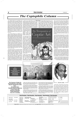 2                                                                                                       Watani International                                                                                                                            13 May 2007




                                              The Coptophile Column
  Two significant authors have contributed to the          of monks were Coptic-speaking, native John H. Watson images ranging from the Nativity to the As-                                             oration of their parish churches with the painting of
study of Coptic Orthodox Art in Egypt. Gawdat Gabra        Egyptians, though it may be true that some                         sumption. Mary the Mother of God was por-                                 icons, based upon their personal Coptic theological
was the Director of the Coptic Museum in Old Cairo         were from the Greco-Roman élite who also served in       trayed in an extensive range of depictions. Maria Lac-                              concepts. But it is certain that the monasteries ex-
and the author of many major Coptic publications. Be       Egyptian monasteries. In the eighth century an emper-    tens was not only the classical model of Christian                                  emplify and expose the theology and spirituality of
Thou There: The Holy Family’s Journey in Egypt             or had banned religious images and the iconoclastic      imagery offering her life to her son, but many other                                Egypt’s Coptic desert imagery. The sense of a personal
(AUC Press 2001), Coptic Monasteries: Egypt’s Mo-          controversy continued, with the prohibition of any rep-  pharaonic images relate firmly to the goddess Isis                                  presence within icons is truly approachable, and any
nastic Art and Architecture (AUC Press 2002) and           resentation of Jesus Christ, apart from written symbols  with her son Horus. Such imagery could be comfort-                                  Christian who engages directly with icons may well
The Popes of Egypt (AUC Press 2004) are all es-            like Alpha and Omega or Christos. It was in the ninth    ably affirmed by pharaonic Egypt and by Coptic                                      experience the authentic imagery of transcendence.
sential texts. The Coptic author has produced a whole      century that the Triumph of Orthodoxy was trans-         Egypt. Christian imagery is central, even universal.
range of accessible academic articles and books. Mar-      formed into Christian iconography. The victory of the    Christian iconographers from Syria and Armenia, per-                                  The artistic range within Coptic Orthodoxy has been
ianne Eaton-Krauss is a specialist in Egyptian art and     iconodules over the iconoclasts led to an astonishing    haps even from Greece, were working in their atelier,                               clear for many centuries. Greco-Roman styles, Nilotic
architecture. She taught at universities in Berlin and     production of icons from the ninth to the fifteenth cen- supported by Coptic patrons who confirmed the dec-                                  landscapes, Syrian and Armenian images, pharaonic
Münster and lectured widely throughout Europe and          turies, and from then on the                                                                                                                 elements in Christian art and architecture, including
the United States of America. These two authors have       world of orthodox icons was                                                                                                                  figurative Hellenic essentials, are all present. The ab-
finally produced one of the most remarkable and in-        transformed. The presence of                                                                                                                 sence of archaeological data hinders the precise dating
telligible texts: The Treasures of Coptic Art in the       icons in Coptic Egypt certain-                                                                                                               of Egyptian Christian images. The chronology of clas-
Coptic Museum and Churches of Old Cairo (The               ly changed from time to time.                                                                                                                sical Coptic Orthodox iconography is not always
American University in Cairo Press, 2006. Dar el Ku-       But perhaps Coptic Egypt—in                                                                                                                  known in any native site. But it is likely that the im-
tub No. 2833/05 ISBN 977 424 933 X. pp. 284. 158           isolation       from        By-                                                                                                              ages reach back not only into the sixth century of the
illustrations).                                            zantium—survived with the                                                                                                                    Common Era but beyond into pharaonic art itself. Pa-
                                                           images of salvation and re-                                                                                                                  gan images and Christian icons unite, historically and
  This lavishly illustrated text is dedicated to the       demption. Coptic Orthodox                                                                                                                    artistically.
memory of Marcus Simaika Pasha (1864-1944) the             monastics justifiably vener-
founder of the Coptic Museum. He experienced great         ated these timeless images.                                                                                                                    The Nag Hammadi Library presents one complete
pleasure in his personal exploration of Coptic studies,                                                                                                                                                 chapter in this volume displaying one of the most fa-
and also established excellent relationships with most       For many readers, there are                                                                                                                mous collections ever known. Numerous volumes are
British and European scholars who had embraced the         simply fifteen pages of The                                                                                                                  dated from the fourth century—perceived as Coptic
Coptic Orthodox Church with immense enthusiasm.            Treasures of Coptic Art bear-                                                                                                                monastic sources in Upper Egypt. Mohammed Ali al-
Marcus Simaika devoted his life to the art and culture     ing the title ‘Burials’. The il-                                                                                                             Samman was a camel driver who was digging for fer-
of Christian Egypt. The Treasures of Coptic Art clear-     lustrations are compelling.                                                                                                                  tiliser near Jabal al-Tarif, by the village of Hamra
ly illustrates the fact that this hardback (25x35 cm) is   Little may be known about                                                                                                                    Dom. Mohammed Ali, later viewed on television over
a powerful expression of the richest heritage of Cop-      Christian funerary practices in                                                                                                              three decades, has often affirmed that he was im-
tic Orthodoxy throughout the length and breadth of         the early centuries of Egypt,                                                                                                                prisoned for a time, and that too many of the manu-
Egypt. This volume appears in conjunction with the         but some aspects of Coptic                                                                                                                   scripts were burnt in his wife’s kitchen! But Mo-
renovation of the Coptic Museum, which was re-             Theology are documented.                                                                                                                     hammed Ali al-Samman recovered some of the library,
opened by President Hosni Mubarak of Egypt on 25           Many of the Coptic tapestries                                                                                                                and the Coptic-Gnostic manuscripts travelled through
June 2006. The closure of the Coptic site was delayed      and carvings are amazing. The                                                                                                                Egypt and across the Globe. Here was a major explora-
for nearly fourteen years because of the destructive       belief that the preservation of                                                                                                              tion of Gnosticism. It is true that many scholars would
1992 earthquake, and this natural catastrophe had af-      the body was essential for life                                                                                                              confidently affirm that modern spirituality is often de-
fected not only the church of al-Mu’allaqa and the         after death certainly persisted                                                                                                              fined in relation to Gnosticism, though in opposition to
Old Wing of the Coptic Museum but many other Cai-          among many of Egypt’s                                                                                                                        classical ecclesiastical models. The rather surprising
rene architectural monuments. Finally, the Coptic Mu-      Christians—Coptic Orthodox,                                                                                                                  down-to-earth truth about the materially arranged Nag
seum was reborn last year, preserving and presenting       Greek, Syrian and others.                                                                                                                    Hammadi codices, which were created just about two
the most extensive and representative works in this        Mummification certainly sur-                                                                                                                 millennia ago, is that they are authentic examples of
classical Coptic heritage.                                 vived, whilst others were lost                                                                                                               "book-binding".
                                                           in shallow graves. But the
  The Treasures of Coptic Art in the Coptic Museum         truthful appeal for the res-                                                                                                                   Archaeological investigations, architectural studies,
and Churches of Old Cairo is recognised as an artistic     urrection of the body and the                                                                                                                iconographic imagery and the exploration of literary
and literary manuscript—solid and secure. The il-          life of the world to come was                                                                                                                sources are all of central significance, simply because
lustrations are certainly amongst the finest expres-       great. No doubt the grave-                                                                                                                   the churches of Egypt’s ancient capital have attracted
sions of the creative and architectural legacy of the      stones from the fourth to the                                                                                                                tourists and scholars for more than a thousand years.
Coptic Christians in their homeland. Coptic Mon-           seventh centuries were anx-                                                                                                                  The Treasures of Coptic Art in the Coptic Museum and
asticism might justifiably be described as Egypt’s         iously preserved.                                                                                                                            Churches of Old Cairo by Gawdat Gabra and Mar-
greatest and most enduring contribution to Christian-                                                                                                                                                   ianne Eaton-Krauss is a beautiful manuscript and lists
ity for practically two millennia. It was the                Images of the Theotokos                                                                                                                    more than one hundred equally significant texts in its
monks—the desert fathers of the historical pe-             have been preserved in Coptic                                                                                                                own bibliography. Creation, salvation, sanctification
riods—who were the most literate, morally effective        textiles for centuries. The nar-                                                                                                             and eschatology remain significant icons on virtually
and artistically gifted. Enormous numbers of Copts         ratives of the Blessed Virgin
converted to Islam in the seventh century, but it is       Mary are not uncommon but
surely the holy man hidden in a monastery in the Cop-      often very expressive. Egyp-                                                                                                                  The Revd. Dr. John H. Watson is an Anglican priest who
tic desert who remained cultured, rooted in Orthodox       tian    artists   and     crafts-                                                                                                               has been writing the fortnightly Coptophile Column for
spirituality and theologically literate. The monastics     men—creating textiles and                                                                                                                    Watani International since 2002. He is the author of sever-
read books but they also read icons as primary re-         manuscripts with sculptures                                                                                                                     al books including Among the Copts (2000), Christians
ligious images. It is widely believed that the majority    and wall paintings—produced                                                                                                                           Observed (2004), and Listening to Islam (2005).




                     Above:
                  Book cover;
                   From left:
          The beautiful facade of the
               Coptic Museum,
          with the bust of its founder
               Morqos Semeika
              in the foreground;
               Dr Gawdat Gabra




   The Treasures of Coptic Art                               Egypt's Coptic Church is one of the oldest in the                      beauty, these artifacts, which range in date from the third
                                                           world, with a cultural tradition dating back two mil-                    to the nineteenth centuries, represent indispensable ma-                                 About the Author
 and Architecture in the Coptic                            lennia, during which time churches have been built and                   terial for the study of the origins and development of
                                                           a variety of distinctive art forms have flourished.                      Coptic art, as well as its relations with the ancient Egyp-
  Museum and Churches of Old                                                                                                        tian, Byzantine, and Islamic traditions.                              Gawdat Gabra, a former director of the Coptic Mu-
                                                             The world's largest and most exquisite collection of                                                                                       seum, is the author or editor of numerous books related
             Cairo                                         Coptic artifacts is now housed in the Coptic Museum,                       Textiles, ceramics, terracotta, ivory and bone carvings,          to the literary and material culture of Egyptian Chris-
                                                           founded in Old Cairo in 1908. Here for the first time, in                and documents (including the famous Nag Hammadi
        By Gawdat Gabra                                    this lavishly illustrated book, more than one hundred of                 Gnostic library from the fourth century, one of the most            tianity, including Coptic Monasteries: Egypt's Monastic
                                                           the greatest treasures of the Coptic Museum have been                    valuable collections of papyri in the world) provide in-            Art and Architecture, Christian Egypt: Coptic Art and
 Publisher: American University                            beautifully photographed to present an overview of this                  valuable insights into the economic and social life of              Monuments through Two Millennia (both AUC Press
                                                           rich artistic heritage.                                                  Egypt over the past two thousand years.                             2002), and Christianity and Monasticism in the Fayoum
      in Cairo Press, 2007
                                                             Objects from churches and monasteries across Egypt                       In addition to objects from the Coptic Museum, this               Oasis (AUC Press, 2005). He is the co-editor of the
     Hardcover: 240 pages                                  include some of the finest examples of Coptic icons, ste-                book also includes photographs of surrounding churches,             three volumes of The Popes of Egypt (vol. I: AUC
                                                           lae, sculptures, wall paintings, wooden altar screens,                   some of Egypt's oldest, that illustrate the architectural           Press, 2004). Currently, Dr. Gabra is a visiting pro-
      Product Dimensions:                                  metal crosses, censers, liturgical implements and vest-                  legacy of the Copts. The accompanying text and captions
                                                           ments, chandeliers, and bible caskets.                                   provide a description of Coptic civilization in general             fessor of Coptic Studies at Claremont Graduate Uni-
     13.2 x 9.7 x 1.2 inches                                 Besides being objects of great craftsmanship and                       and Coptic art in particular.                                       versity, California.



                                             Watani International.... Watani International.... Watani International.... Watani International....Watani International
                                                                                                                                      Senior editors                        Subscriptions and Advertising                        Tel: 571-522-6560
    Editor-in-chief     Youssef Sidhom       Editorial team       International staff                                                 Saad Michael Saad, (Los Angeles)
                                                                                                                                                                                                                                 Fax: 571-522-6561
                                             Ghada Tantawi        Executive editor       Magdi Khalil (NY)
                                                                                                                                      editor of p2
                                                                                                                                                                            Subscription rates for one year (52 issues):
                                                                                                                                                                            North America        US$ 100                         Or pay by credit card
    Cairo staff                              Ghali Kozman
                                                                                         Tel (1) 571 5226560, Fax (1) 571 5226561
                                                                                         E-mail: magdikh@ hotmail.com                                                       Europe, Africa       US$ 90
                                                                                                                                      Adel Guindy (France) - editor of p3   Australia, Far East US$ 120                          Name on the card:
    Managing editor     Samia Sidhom         Dalia Victor                                         magdikkamel@ aol.com
                                                                                                                                      Fax (33) 147012600                    Kindly complete the form below, and send it along    Card #:
                                             Donia Wagdy          Editing advisor     William El-Miry (NY)                            E-mail: guindya@aol.com               with your payment in US$ or equivalent, payable to   Expiry Date:
                                                                                                                                                                            Watani International                                 Card Type: Master Card Visa American Express
    Copy editor         Jenny Jobbins        Marina Ihab          Contributing editor Mahfouz Doss (LA)                               Laila Shafik Farid (U.K)              14308 Summer Tree Road,                              Address:
                                                                                        Tel (1) 310 8263388, Fax (1) 310 8208480      Fax (44) 1704574356,                  Suite G                                              Tel:
                                             Nivert Rizkallah                           E-mail: madoss@ worldnet.att.net              E-mail:lailawatani@hotmail.com                                                             Fax:
                                                                                                                                                                            Centreville, VA 20121


                         Virginia office: 14308 Summer Tree Road, Suite G, Centreville, VA 20121; Los Angeles office: P.O.Box 2442, Rolling Hills Estates, CA 90274
 