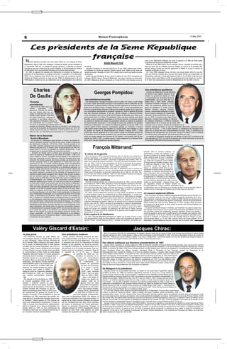 "




                                                                                                               Watani Francophone                                                                                                                              13 May 2007
  6

          Les présidents de la 5ème République
                        française
    N   icolas Sarkozy succède aux cinq chefs d'Etat qui ont marqué la Vème
                                                                                                                       Abdel Massih Felli
                                                                                                                                                                                        voie à une alternance politique qui porte la gauche à la tête de l'Etat après
                                                                                                                                                                                        vingt-trois ans de pouvoir exclusif de la droite.
  République, depuis 1958. Son fondateur, Charles de Gaulle, est élu président le                                                                                                          Réélu le 8 mai 1988 (54%), face à Jacques Chirac, il devient le premier prés-
  21 décembre 1958 par un collège de grands électeurs. Il effectue un premier             du Sénat.                                                                                     ident élu deux fois au suffrage universel. Malgré un cancer de la prostate, Mit-
  mandat de sept ans marqué par la guerre d'Algérie, la décolonisation en Afrique           Georges Pompidou lui succède (58,2%) le 15 juin 1969, battant Alain Poher,                  terrand mène à terme son second septennat et détient à ce jour le record de
  et l'affirmation de la souveraineté française sur la scène internationale.              le président du Sénat qui assurait l'intérim depuis avril. Atteint d'une sorte de             longévité à l'Elysée (14 ans).
    En 1962, le général fait adopter par référendum le principe de l'élection du          cancer du sang, il décède le 2 avril 1974, quatre ans et neuf mois après sa prise                Le 7 mai 1995, Jacques Chirac, 62 ans, bat Lionel Jospin (52,6 %), qui de-
  président de la République au suffrage universel. La première, le 19 décembre           de fonction.                                                                                  vient son Premier ministre deux ans plus tard après l'échec de la dissolution de
  1965, voit sa réélection avec 55,2% des voix. Au cours de ce second mandat,               Valéry Giscard d'Estaing, 48 ans, prend la relève en mai 1974, l'emportant de               l'Assemblée nationale. Chirac est largement réélu le 5 mai 2002, cette fois pour
  Charles de Gaulle surmonte la crise de mai 1968, et démissionne le 28 avril             justesse (50,8%) face à François Mitterrand. Les deux hommes se retrouvent                    cinq ans, face à Jean-Marie Le Pen qui avait devancé Lionel Jospin au 1er tour,
  1969 après la victoire du non au référendum sur la régionalisation et la réforme        en 1981: Mitterrand, 64 ans, l'emporte le 10 mai (51,8%). Son élection ouvre la               le 21 avril. Son quinquennat s'achève officiellement le 16 mai 2007 à minuit.




           Charles                                                                                       Georges Pompidou:
                                                                                                                                                                                        Une présidence gaullienne
                                                                                                                                                                                           L'échec du référendum sur les réformes
                                                                                                                                                                                        du Sénat et des régions entraîne la dé-
          De Gaulle:                                                                                                                                                                    mission du général de Gaulle en 1969
                                                                                                                                                                                        et l'organisation de nouvelles élections
                                                                                           une présidence écourtée                                                                      présidentielles. Elu avec 58% des suf-
          l'homme                                                                            Fils d'enseignants, Georges Pompidou naît le 5 juillet 1911 dans un petit village          frages face à Alain Poher, Georges
                                                                                          du Cantal. Après des études primaires et secondaires à Albi et l'obtention de son             Pompidou s'installe à l'Elysée le 15 juin
          providentiel                                                                    baccalauréat, il prépare l'entrée à l'Ecole normale supérieure à Toulouse puis au             1969. Sa présidence débute sous le
            Né à Lille en 1890, dans une                                                                                                                                                signe du gaullisme. Il choisit comme
                                                                                          lycée Louis-le-Grand à Paris. Il intègre l'École en 1931, y noue une profonde am-
          famille     catholique      con-
                                                                                          itié avec Léopold Sédar Senghor et découvre la politique auprès de la Ligue d'ac-             Premier ministre Jacques Chaban-
          servatrice, Charles De Gaulle
          fait ses études chez les Jé-                                                    tion universitaire républicaine et socialiste. Agrégé en 1934 et diplômé de l'Ecole           Delmas, personnalité éminente du gaul-
          suites et opte très tôt pour une                                                libre des Sciences politiques, il fait son service militaire à Clermont-Ferrand,              lisme et ancien président de l'Assemblée
          carrière dans l'armée. Il est reçu                                              avant d'enseigner trois ans au lycée Saint-Charles de Marseille puis d'être nom-              nationale. Après la démission de ce dern-
          en 1908 à Saint-Cyr : pendant sa                                                mé au lycée Henri IV à Paris. En septembre 1944, ses liens d'amitié avec René                 ier, en 1972, il nomme à ses côtés Pierre
          formation, il est élève officier au                                             Brouillet, ancien condisciple de khâgne et de l'Ecole normale, et directeur adjoint           Messmer, ministre des Armées du Général.
          33e régiment d'infanterie d'Arras, al-                                          du cabinet du Général de Gaulle, lui permettent d'entrer au cabinet du président              En politique extérieure, il s'efforce d'assurer
          ors commandé par le colonel Pétain.                                             du Gouvernement provisoire. Il y est chargé de suivre les questions de politique              l'indépendance de la France sur la scène inter-
          En 1914, le lieutenant De Gaulle rejoint les                                    intérieure et d'éducation. Au moment du départ du général, en janvier 1946, il est            nationale tout en tenant compte de l'évolution de la
          armées du Nord-Est. Blessé trois fois au combat, il est laissé pour             nommé adjoint d'Henri Ingrand, commissaire général au Tourisme. Il devient                    situation (arrivée de Nixon au pouvoir, Ostpolitik allemande, puissance crois-
          mort lors de la bataille de Douaumont (près de Verdun) en 1916. En              cette même année maître des requêtes au Conseil d'État. Sans adhérer au parti                 sante de l'U.R.S.S….). Sur le plan national, la présidence de Georges Pom-
          réalité emprisonné par les Allemands, il tente plusieurs fois de s'év-
                                                                                          du général de Gaulle, le Rassemblement du Peuple Français (RPF), il reste                     pidou est un temps fort pour l'industrialisation du pays. Enfin, la présidence de
          ader en vain, et n'est libéré qu'à l'armistice, le 11 novembre 1918.
                                                                                          proche des milieux gaullistes et se voit confier le poste de secrétaire général de            Pompidou est marquée par son goût pour l'art et à la culture, avec la création
                                                                                          la Fondation Anne de Gaulle (fondation pour jeunes filles handicapées). Appart-               d'un centre d'art contemporain, qui porte aujourd'hui son nom.
          Héros de la Seconde                                                             enant au cercle restreint des proches de De Gaulle, il est nommé chef de son                     Le mandat de Pompidou, écourté par son décès le 2 avril 1974, s'achève sur la
          Guerre Mondiale                                                                 cabinet de 1948 à 1953. La même année, il entre également à la Banque Rots-                   crise pétrolière de 1973, qui met fin la période des Trente Glorieuses et annonce
             Au moment où l'Allemagne nazie envahit la France, De Gaulle s'il-            child, dont il devient rapidement directeur général.                                          d'importantes difficultés économiques et sociales.
          lustre à plusieurs reprises à la tête de ses chars, arrêtant notamment
          les Allemands à Abbeville (27-30 mai 1940). Nommé général le 1er
          juin 1940, il devient quelques jours plus tard sous-secrétaire d'État à la
          Défense nationale et à la Guerre, dans le gouvernement de Paul Re-
          ynaud. Mais le 16 juin, le président du Conseil démissionne : il est
                                                                                                       François Mitterrand:
          remplacé par le maréchal Pétain qui demande l'armistice.                                                                                                                    bauches dans la fonction publique, na-
              Aussitôt, De Gaulle part à Londres pour poursuivre la guerre et                                                                                                         tionalisations, contrôle des changes…) tan-
          lance un appel à la résistance sur les ondes de la BBC : c'est le fa-            le retour de la gauche
                                                                                            Né le 26 octobre 1916 à Jarnac (Charente), dans la famille d'un industriel vi-            dis que le ministre de la Justice, Robert Ba-
          meux "Appel du 18 juin". Considéré comme rebelle, il est condamné à                                                                                                         dinter, abolit la peine de mort. A l'étranger,
          mort par contumace en août. Reconnu "chef des Français libres" par              naigrier catholique, il est éduqué par un précepteur privé puis envoyé en pen-
                                                                                          sion à Paris. Étudiant turbulent, il participe à l'agitation des années 1930. Au            François Mitterrand s'engage résolument
          Churchill, De Gaulle organise des forces armées qui deviendront les                                                                                                         aux côtés des occidentaux contre l'URSS
          Forces françaises libres. Il dote également la France libre d'un gou-           début de la Seconde Guerre mondiale, il est fait prisonnier et parvient à s'év-
                                                                                          ader en 1942. Il rejoint le gouvernement de Vichy et s'occupe de la réinser-                et prend parti pour Saddam Hussein, dans
          vernement en exil, le Comité national français, futur Gouvernement                                                                                                          le conflit qui l'oppose à l'Iran. Très vite,
          Provisoire de la République française (GPRF). A partir de 1942, les re-         tion des prisonniers. Le 16 août 1943, il reçoit la Francisque, médaille mar-
                                                                                          quant l'estime du maréchal Pétain, des mains du maréchal.                                   l'économie montre des signes de fai-
          lations s'organisent entre la France libre et la résistance intérieure. Le                                                                                                  blesse. Le président confie alors le gou-
          général charge Jean Moulin de créer en France le Conseil national de              Début 1943, François Mitterrand entre dans la Résistance sous le surnom de
                                                                                          "Morland". Après la guerre, il se lie à René Bousquet, secrétaire général de la             vernement à Laurent Fabius qui change ra-
          la Résistance (CNR). Cette instance regroupe toutes les tendances                                                                                                           dicalement de politique économique et se
          des partis politiques, syndicats et mouvements de résistance et co-             Police sous l'Occupation et principal organisateur de la rafle du Vél d'Hiv. Re-
                                                                                          converti dans les milieux d'affaires, il sera l'un des soutiens financiers principaux       lance notamment dans la privatisation des
          ordonne la lutte contre l'occupant nazi, contre Vichy et pour la libéra-                                                                                                    grandes entreprises publiques. Mais bientôt,
          tion du territoire national. Reconnu à l'intérieur de l'Hexagone, De            de François Mitterrand dans ses campagnes électorales.
                                                                                                                                                                                      la progression du chômage et des inégalités
          Gaulle a plus de difficultés avec les Etats-Unis, l'Union soviétique et la                                                                                                  sociales entraîne un retournement de l'opinion.
          Grande-Bretagne, qui refusent de le reconnaître comme le rep-                   Ses débuts en politique                                                                     Lors des élections législatives de 1986, la droite
          résentant légitime de la France. Ce n'est qu'à la suite de la libération           Nommé secrétaire général aux prisonniers de guerre en 1944, il est élu député            revient au gouvernement : Jacques Chirac, chef
          de Paris que le GPRF sera reconnu par les alliés. Après le débarque-            de la Nièvre de 1946 à 1958, période au cours de laquelle il participe à de nom-            de l'opposition, devient le Premier ministre de
          ment du 6 juin 1944, De Gaulle insiste auprès d'Eisenhower pour que             breux gouvernements de la IVe République. Il sera notamment ministre de l'In-               François Mitterrand. C'est la première cohabitation de la
          Paris soit libéré rapidement, alors que la stratégie prévoyait d'éviter la      térieur de Pierre Mendès France et Garde des Sceaux. Le ministre ne cache pas               Ve République entre un Président et un Premier ministre de bords opposés. Mais la
          capitale. La 2e DB du général Leclerc libère la ville le 25 août. Réin-         son espoir d'accéder à la Présidence du Conseil. Mais le retour du général de               situation tourne à l'avantage du Président qui est réélu deux ans plus tard.
          stallé au ministère de la Guerre, De Gaulle descend triomphalement              Gaulle aux affaires, en 1958, freine son ascension politique.
          les Champs-Élysées le 26 août. Mais il entre rapidement en désaccord               En 1958, François Mitterrand dénonça le "coup d'Etat" du général de Gaulle
          avec l'Assemblée constituante sur la conception de l'État et le rôle des        et prend position contre les institutions de la Vème République. Il y perd son
                                                                                                                                                                                      Un second septennat difficile
          partis, et démissionne le 20 janvier 1946. Le 16 juin de la même an-            siège de député, mais le retrouve lors des élections de 1962 après un passage                  Sous la pression de l'opinion, Mitterrand appelle Michel Rocard comme Premier min-
          née, il propose un véritable projet constitutionnel avec un exécutif fort       au Sénat. Candidat unique de la gauche aux élections présidentielles de 1965,               istre. Ce dernier mène en trois ans une politique appréciée (pacification de la Nou-
          et une séparation claire des pouvoirs. Le "discours de Bayeux", resté           il se présente comme le champion de l'alternance au gaullisme et parvient à                 velle-Calédonie, instauration de la CSG, création du RMI), Rocard est remercié par le
          dans les mémoires, n'est pourtant pas écouté à l'époque : en octobre,           mettre en ballottage le général, obtenant au second tour un résultat honorable              président avec qui il entretient des relations conflictuelles. Suivent les gouvernements
          les électeurs approuvent le texte qui devient la Constitution de la IVe         de 45% des voix. En 1969, il renonce à se présenter à l'élection présidentielle.            d'Édith Cresson puis celui de Pierre Bérégovoy. En 1993, première année de réces-
          République et qui donne un poids important au pouvoir législatif. Entré         Néanmoins, sa réussite dans la réunion des partis de gauche le conduit à fond-              sion depuis la fin de la guerre, la droite revient au pouvoir avec Edouard Balladur qui
          dans l'opposition, De Gaulle lance un nouveau mouvement politique,              er, le 12 juin 1971, un nouveau parti socialiste, qui prend la place de la SFIO.            devient Premier ministre.
          le Rassemblement du peuple français (RPF). Son but est de lutter con-           Après son échec (de justesse) aux élections de 1974 face à Valéry Giscard                      Ce second mandat est marqué, à l'extérieur, par l'orientation du projet européen vers
          tre le poids des partis et de favoriser une réforme constitutionnelle.          d'Estaing, il s'impose comme le candidat de la gauche unie et gagne les prés-               des objectifs économiques et par de grands bouleversements géopolitiques (chute du
          Mais le mouvement, qui connaît tout d'abord plusieurs succès élec-              identielles le 10 mai 1981.                                                                 mur de Berlin, guerres de Yougoslavie, génocide rwandais). Durant son mandat, il
          toraux, s'essouffle : en 1953, De Gaulle s'éloigne de la vie politique.                                                                                                     choisit de garder le cancer dont il souffre secret et fait maquiller ses certificats méd-
          Commence alors une "traversée du désert", durant laquelle il se retire          Entre euphorie et désillusion                                                               icaux semestriels. La fin de son mandat est marquée par plusieurs scandales, parmi
          à Colombey-les-Deux-Églises                                                        En 1981, François Mitterrand commence un "règne" qui va durer 14 ans. Le pre-            lesquels la révélation de l'existence d'une fille naturelle, Mazarine Pingeot, et celle
                                                                                          mier gouvernement, dirigé par Pierre Mauroy, rompt avec la politique de rigueur de          d'une jeunesse agitée. Le 17 mai 1995, Jacques Chirac est investi président de la
                                                                                          l'ancien Premier ministre Raymond Barre. Il pratique une politique volontariste (em-        République. François Mitterrand meurt six mois plus tard, le 8 janvier 1996.




              Valéry Giscard d'Estain:                                                                                                                               Jacques Chirac:
                                                                                                                       Né le 29 novembre 1932, fils d'un administrateur de sociétés, Jacques Chirac fait ses études à Paris: après le lycée Louis-le-Grand, il entre à l'Institut
le plus jeune                                            Une présidence moderne                                      d'études politiques de Paris. A cette époque, il milite au Parti communiste et vend l'Humanité. En 1956, il se marie à Bernadette Chodron de Courcel. En
   Fils d'Edmond Giscard, qui avait obtenu, par             Valéry Giscard d'Estaing remporte les élec-              1956-1957, il effectue son service militaire en Algérie. A son retour, il intègre l'ENA. Il est ensuite auditeur à la Cour des comptes puis chargé de mission en
une procédure devant le Conseil d'Etat, de porter        tions présidentielles avec 50,8 % des voix con-             1962 au cabinet de Georges Pompidou, alors Premier ministre. Il a alors tout juste 30 ans.
le nom "d'Estaing", Valéry Giscard d'Estaing est         tre 49,2 % pour François Mitterrand. C'est pour
né le 2 février 1926 à Coblence. Son père y est al-      la première fois de la Ve République la droite              Des débuts politiques aux élections présidentielles de 1981
ors en poste, la Rhénanie étant à cette époque           libérale, et non gaulliste, qui arrive au pouvoir.             Jacques Chirac commence sa carrière politique en 1965, en devenant conseiller municipal à Sainte-Féréole (Corrèze). Deux ans plus tard, il est élu
occupée par les Forces françaises. Issu d'un mi-         Le président souhaite une modernisation de la               député de Corrèze, puis devient secrétaire d'Etat à l'Emploi dans le gouvernement Pompidou. On lui doit la création de l'Agence nationale pour l'Emploi
lieu aisé, Valéry Giscard d'Estaing fait ses études      vie politique et de la société française. Ses pre-          (ANPE). Il enchaîne, de 1968 à 1974, divers mandats tantôt en Corrèze (Député UDR, membre puis président du Conseil général), tantôt au gouverne-
à l'école Gerson, puis aux lycées Janson-de-Sailly       mières mesures consistent à abaisser l'âge de               ment (Secrétaire d'Etat aux Affaires Sociales, Secrétaire d'Etat à l'Economie et aux Finances, ministre de l'Agriculture et du
et Louis-le-Grand à Paris, enfin au lycée Blaise         la majorité de 21 à 18 ans, à réduire                       Développement rural, ministre de l'Intérieur). A la mort du président Pompidou, il soutient Valéry Giscard d'Estaing
Pascal de Clermont-Ferrand. À 18 ans, pendant la                          le contrôle de l'Etat sur l'in-            contre Jacques Chaban-Delmas. A la victoire de VGE, il se voit nommé Premier ministre, mais leurs relations pol-
Deuxième Guerre mondiale, il s'engage dans la                                formation, à autoriser le di-           itiques sont tendues : fervent gaulliste, Chirac n'apprécie guère les réformes de Giscard. En 1976, il démissionne
Première Armée où il est décoré de la croix                                    vorce par consentement                puis crée le RPR (Rassemblement pour la République) et se présente à la Mairie de Paris. Il gagne ces élec-
de guerre. Reçu au concours de l'École pol-                                      mutuel, la contraception            tions mais essuie un échec cuisant lors des élections européennes de 1979. Lors des élections prés-
                                                                                                                     identielles de 1981, il se présente comme l'alternative de droite au président Giscard et prône la réduction
ytechnique, puis admis à l'École nationale                                        et     l'interruption     vo-
                                                                                                                     des impôts. Evincé du second tour, il aurait tenté, selon Valéry Giscard d'Estaing lui-même, d'influencer les
d'administration grâce à la procédure pré-                                         lontaire de grossesse             votes en faveur de François Mitterrand, afin d'empêcher sa réélection.
vue par le décret du 19 juillet 1948 (elle                                          (loi Veil) et à encourag-
dispense les polytechniciens de passer                                               er la mixité à l'école.
le concours pour entrer à l'ENA), il                                                 En 1978, il fonde               De Matignon à la présidence
intègre le corps de l'Inspection générale                                            l'UDF, parti centriste            Jacques Chirac voit sa popularité s'accroître, en raison de son action dans l'opposition, depuis
des Finances en 1952, où il poursuit                                                 (dont il sera le prés-          la Mairie de Paris. En 1986, les élections législatives tournent en faveur de la droite. Mitterrand
une carrière administrative jusqu'en                                                 ident de 1988 à 1996).          nomme Jacques Chirac à la tête du gouvernement. L'expérience de la cohabitation s'avère difficile pour le
                                                                                                                     Premier ministre qui manque d'appuis. En 1988, il se présente à nouveau aux élections présidentielles. Sa
1956.                                                                                   Mais il doit bientôt af-
                                                                                                                     défaite est sans appel : Mitterrand est réélu avec 56 % des voix. Mais en 1993, nouveau retournement de
   Elu député du Puy-de-Dôme en 1956                                                 fronter une double op-          situation : les élections législatives apportent une large victoire à la droite. Edouard Balladur devient Pre-
et nommé secrétaire d'Etat aux Fi-                                                   position. Celle de la           mier ministre : une nouvelle cohabitation commence. Aux élections présidentielles de 1995, la droite est di-
nances, il s'affirme comme un spé-                                                  gauche, bien sûr, mais           visée entre la candidature du très populaire Premier ministre (qui obtient les soutiens de Charles Pasqua et
cialiste des affaires financières, doté d'un                                       aussi celles des gaullistes       Nicolas Sarkozy) et celle de Jacques Chirac (soutenu par Philippe Seguin, Alain Juppé...). Emporté par l'en-
grand pouvoir de persuasion. Il est bientôt                                       mécontents de ces évolu-           thousiasme suscité par sa campagne sur le thème de la "fracture sociale", Chirac finit par devancer Balladur au
nommé ministre des Finances et des Af-                                          tions. Son premier ministre,         premier tour et remporte l'Elysée face au candidat socialiste Jospin.
faires économiques entre 1961 et 1974, sous                                    Jacques Chirac, démissionne              Le 7 mai 1995, Jacques Chirac devient le cinquième président de la Ve République. Il nomme Alain Juppé Premier
les présidences du général de Gaulle et de                                  en août 1976 et fonde un nou-            ministre. Le début du mandat est difficile : reprise contestée des essais nucléaires, grèves de décembre 1995, im-
Georges Pompidou. Il est l'instigateur du plan de                        veau parti gaulliste, le Rassemble-         popularité d'Alain Juppé... En 1997, Jacques Chirac dissout l'Assemblée nationale, espérant obtenir une législature de droite. Mais c'est la gauche menée
stabilisation de 1963 (restriction des crédits, blo-     ment pour la République (RPR). Par ailleurs, la             par Lionel Jospin qui sort victorieuse des élections. Une nouvelle période de cohabitation commence. Il doit nommer Lionel Jospin Premier ministre. A la fin
cage des prix, contrôle des changes) pour enray-         France est confrontée à une crise économique. Le            des années 1990, des affaires politico-financières concernant le financement du RPR apparaissent au grand jour. Le président, mêlé à ces affaires, est pro-
                                                                                                                     tégé par son immunité. La droite apparaît considérablement affaiblie part le scandale. En 2002, Chirac fait campagne sur le thème de la sécurité. Le sec-
er l'inflation. S'étant séparé du CNI (Centre na-        septennat de Valéry Giscard d'Estaing est marqué
                                                                                                                     ond tour des élection présidentielle l'oppose à Jean-Marie Le Pen. Il est réélu avec un score historique de 82,21 % des voix.
tional des indépendants et paysans), il fonde en         par les conséquences des deux chocs pétroliers                 Jacques Chirac nomme Premier ministre Jean-Pierre Raffarin, inconnu de la majorité du corps électoral et président du conseil régional de Poitou-
1966 le groupe des Républicains indépendants,            qui brisent la dynamique des Trente glorieuses.             Charentes. L'UMP, l'"Union pour une Majorité Présidentielle", formée le 23 avril 2002, devient l'"Union pour un Mouvement Populaire", nouveau parti
allié à la majorité, et en dirige la Fédération na-      Devant la nécessité d'économiser l'énergie, le              de droite regroupant gaullistes, libéraux et une partie des centristes. Le deuxième mandat de Jacques Chirac est marqué, en politique étrangère, par
tionale. Mais en 1974, la mort prématurée de             président instaure en 1975 le changement d'heure            l'opposition de la France à la guerre en Irak. En 2005, le président décide d'organiser un référendum pour ratifier le projet de Constitution eu-
Pompidou interrompt son mandat et donne lieu à           pendant les mois d'été. Cette période est aussi             ropéenne. Le 29 mai, le "non" l'emporte: le lendemain, le Premier ministre démissionne. Il est remplacé par Dominique de Villepin, qui a été Sec-
de nouvelles élections présidentielles.                  marquée par l'apparition du chômage de masse.               rétaire Général de l'Elysée de 1995 à 2002.




                           "
 