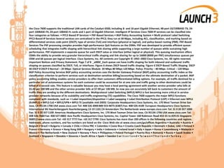 the Cisco 7600 supports the traditional LAN cards of the Catalyst 6500, including 8- and 16-port Gigabit Ethernet, 48-port 10/100BASE-TX, 24-
port 100BASE-FX, 24-port 10BASE-FL cards and 1 port 10 Gigabit Ethernet. Intelligent IP Services Cisco 7600 IP services can be classiﬁed into
four categories as follows: • PFC2-Based IP Services • PXF-Based Services • BGP Policy Accounting System • Multi protocol Label Switching
PFC2-Based IP Services Several services are centralized in the PFC2; they run at 30 Mpps, including ACL, classiﬁcation, and marking based on
differentiated services code point (DSCP), type of service (ToS) and interface (physical or logical), and policy-based routing (PBR). PXF-Based
Services The PXF processing complex provides high-performance QoS features on the OSMs. PXF was developed to provide efﬁcient queue-
scheduling that integrates trafﬁc shaping with hierarchical link sharing while supporting a large number of queues while sustaining high
performance. PXF implements a separate queue for each DSCP value or interface (either logical or physical). This queuing mechanism offers
OSMs the ability to provide very granular hierarchical trafﬁc shaping and link sharing for up to 16000 (8000 per PXF) simultaneous queues per
OSM and 66 queues per logical interface. Cisco Systems, Inc. All contents are Copyright © 1992–2002 Cisco Systems, Inc. All rights reserved.
Important Notices and Privacy Statement. Page 7 of 8 _x000C_Each queue can have trafﬁc shaping for both inbound and outbound trafﬁc
shaping on queues classiﬁed by DSCP, ToS, or interfaces. Figure 6 shows DSCP-based trafﬁc shaping. Figure 6 DSCP-Based Trafﬁc Shaping DSCP
40 DSCP 8 DSCP 0 Normal – 20 Mbps Optical Services Module 20 Mbps 80 Mbps 120 Mbps Policy: Priority – 80 Mbps Critical – 120 Mbps
BGP Policy Accounting Services BGP policy accounting services uses the Border Gateway Protocol (BGP) policy accounting trafﬁc index as the
classiﬁcation criterion to perform services such as destination-sensitive billing/accounting based on the ultimate destination of a packet. BGP
policy accounting billing enables service providers to offer their customers differentiated billing options. For example, all trafﬁc destined for a
particular set of autonomous systems for each customer could be accounted for at one rate and trafﬁc going to other destinations could be
billed at a second rate. This feature is valuable because you may have a local peering agreement with another service provider who bills at
$5.00 per 100 MB and the other service provider bills at $7.00 per 100 MB. So now you can accurately bill back to customers the amount of
trafﬁc they are sending to the different destinations. Multiprotocol Label Switching (MPLS) MPLS is fast becoming more critical in service-
provider networks because of its scalability and trafﬁc-engineering (TE) capabilities. The Cisco 7600 supports the major MPLS functions
compliant with standards, such as: • Label imposition/disposition • Label swapping • Label Distribution Protocol (LDP) • Ethernet over MPLS
(EoMPLS) • MPLS CoS • MPLS/VPN • MPLS TE (available mid-2003) Corporate Headquarters Cisco Systems, Inc. 170 West Tasman Drive San
Jose, CA 95134-1706 USA www.cisco.com Tel: 408 526-4000 800 553-NETS (6387) Fax: 408 526-4100 European Headquarters Cisco Systems
International BV Haarlerbergpark Haarlerbergweg 13-19 1101 CH Amsterdam The Netherlands www-europe.cisco.com Tel: 31 0 20 357 1000
Fax: 31 0 20 357 1100 Americas Headquarters Cisco Systems, Inc. 170 West Tasman Drive San Jose, CA 95134-1706 USA www.cisco.com Tel:
408 526-7660 Fax: 408 527-0883 Asia Paciﬁc Headquarters Cisco Systems, Inc. Capital Tower 168 Robinson Road #22-01 to #29-01 Singapore
068912 www.cisco.com Tel: +65 317 7777 Fax: +65 317 7799 Cisco Systems has more than 200 ofﬁces in the following countries and regions.
Addresses, phone numbers, and fax numbers are listed on the Cisco Web site at www.cisco.com/go/offices Argentina • Australia • Austria •
Belgium • Brazil • Bulgaria • Canada • Chile • China PRC • Colombia • Costa Rica • Croatia Czech Republic • Denmark • Dubai, UAE • Finland •
France • Germany • Greece • Hong Kong SAR • Hungary • India • Indonesia • Ireland Israel • Italy • Japan • Korea • Luxembourg • Malaysia •
Mexico • The Netherlands • New Zealand • Norway • Peru • Philippines • Poland Portugal • Puerto Rico • Romania • Russia • Saudi Arabia •
Scotland • Singapore • Slovakia • Slovenia • South Africa • Spain • Sweden S w i t z e r l a n d • Ta i w a n • T h a i l a n d • Tu r k e y
 