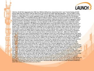 Web Farm OC-48 Metro Aggregation Cisco 7600 Cisco 7600 Acct/ Billing Server Internet Data Center Layer 7 Content Routing with BGP
Peering SONET Ring Layer 2/Layer 3 VPN over MPLS Carrier Class Ethernet over SONET WAN Edge aggregation—The Cisco 7600 is an ideal
platform for integrating all aspects of a point of presence (POP): customer aggregation, Web-hosting services, and high-speed access to the
backbone in a single platform. For customer aggregation needs, the Cisco 7600, conﬁgured with the Channelized OC-12 or OC-48 optical
services modules (OSMs), or the FlexWAN with Cisco 7200 and 7500 port adapters, provides connectivity from DS0 to OC-48. The eight-port
Channelized OC-12 and two-port Channelized OC-48 OSMs provide the industry’s highest-density DS3, OC-3, and OC-12 aggregation. Optical
customer termination and backbone connectivity are achieved through the high-speed PXF-enabled OC-3c/STM-1, OC-12c/STM-4, and OC-
48c/STM-16 interfaces. Metropolitan aggregation—The Cisco 7600 with the PXF IP service-enabled Gigabit Ethernet WAN OSM is ideally
suited for metropolitan aggregation. The Gigabit Ethernet WAN OSM supports virtual LAN (VLAN) trunking so that multiple customers in an
ofﬁce building or metropolitan area can share the same Gigabit Ethernet access switch ﬁber but use separate VLANs to access the service
provider’s POP. The Gigabit Ethernet WAN OSM is equipped with Cisco’s patented PXF technology to support high-touch, high-performance
packet services. PXF-based trafﬁc shaping can be used to offer sub-rate Gigabit Ethernet connections when customers do not have enough
current trafﬁc to justify a full Gigabit Ethernet, but may in the future. The Cisco 7600 also offers a range of choices for either Layer 2 or 3
metropolitan services based on either MPLS or traditional Ethernet forwarding schemes. Cisco Systems, Inc. All contents are Copyright ©
1992–2002 Cisco Systems, Inc. All rights reserved. Important Notices and Privacy Statement. Page 3 of 8 _x000C_Cisco 7600 Enterprise
Solutions Enterprises now require networking platforms that can aggregate remote users, branch ofﬁces, and business partners with speeds
from DS0 to OC-12/STM-4 while maintaining the ability to connect to their service providers at OC-12/ STM-4 and beyond. In this aggregation
scenario, high-performance services are critical. The Cisco 7600 provides services such as trafﬁc shaping, security, and Class-Based Weighted
Fair Queuing (CBWFQ) with Low Latency Queuing (LLQ). In addition, the Cisco 7600 offers the ability to connect database and application
servers with Gigabit and Fast Ethernet all in the same chassis as well as offering a migration path for current Cisco 7200 and 7500 customers
via the FlexWAN module. Utilizing a single, standardized platform, enterprises can beneﬁt from the simplicity of network design and
operational cost savings. Figure 3 shows how an enterprise can use the Cisco 7600 to effectively meet their needs. Figure 3 Cisco 7600
Enterprise Applications Remote Branch Offices DS0 T1 OC-3 Web Server Farm Enterprise Aggregation Cisco 7600 OC-12 OC-48 Service
Provider Sophisticated System Architecture The Cisco 7600 Series Internet Router takes advantage of the Catalyst® 6500 Series infrastructure
with an NEBS-3 compliant chassis, 256-Gbps crossbar switch fabric, and 30-Mpps switching performance. High availability is provided through
logical and physical redundancy as well as Cisco IOS® Software capabilities. In addition, the Cisco 7600 offers a broad range of high-touch IP
network services at optical speed through various Optical Services Modules (OSMs), enabled by Cisco patented PXF technology. Cisco
Systems, Inc. All contents are Copyright © 1992–2002 Cisco Systems, Inc. All rights reserved. Important Notices and Privacy Statement. Page 4
of 8 _x000C_Figure 4 Cisco 7600 Internet Router System Architecture Packet Forwarding MSFC2 F Separate Control and Data Plane SUP 2
PFC2 Distributed FIB Tables for Services OSM OSM OSM OSM 256 Gbps Switch Fabric Module Distributed IP Services via 1 or 2 PXF per Slot
16 Gbps Bandwidth per Slot 6 Mpps IP Services per Slot The Cisco 7600 incorporates a centralized switching and distributed IP service
application architecture. The Supervisor 2 module with the policy feature card (PFC 2) and the multilayer switch feature card (MSFC2)
provides centralized packet switching. This switching complex can simultaneously apply security access control lists (ACLs), apply QoS ACLs for
trafﬁc policing and marking, make policy decisions, and determine where to switch the packet, all at line rate regardless of packet size and
ﬂow length. Distributed IP network services are implemented in distributed OSMs, where each OSM has 32-Gbps bandwidth provided by a
switch fabric module (SFM) and contains up to two PXF IP
 