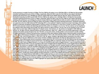 service processors to enable IP services at 6 Mpps. The Cisco 7609 has the option to use a 256-Gbps SFM or a 32-Gbps bus that provides
centralized switching performance of 30 or 15 Mpps, respectively. When the SFM is used, the Cisco 7609 can also support distributed
switching with performance up to 168 Mpps by using the Catalyst 6500 16-port Gigabit Ethernet LAN card, which is powered by the
Distributed Forwarding Card (DFC) and the SFM. The Cisco 7606 has the option to use a 160-Gbps SFM or a 32-Gbps bus that provides
centralized switching performance of 30 or 15 Mpps, respectively. When the SFM is used, the Cisco 7606 can also support distributed
switching with performance up to 96 Mpps by using the Catalyst 6500 16-port Gigabit Ethernet LAN card, which is powered by the DFC and
the SFM. The Cisco 7603 has only the 32-Gbps bus option and provides 15-Mpps centralized switching performance. Distributed switching is
not supported on the Cisco 7603. Advanced PXF Technology PXF is a Cisco patented “adaptive network processing” technology, which enables
hardware-accelerated, parallelized, programmable IP network services to be delivered in a short time to market. As shown in Figure 5, the
PXF IP services processor contains 16 networking-optimized CPUs, which are arranged in a 4 x 4 array. The four columns can be visualized as
four pipelines where data packets ﬂow through from ingress interface to egress interface. The four rows can be visualized as four IP service
stages, where at each stage a different high-touch IP network service Cisco Systems, Inc. All contents are Copyright © 1992–2002 Cisco
Systems, Inc. All rights reserved. Important Notices and Privacy Statement. Page 5 of 8 _x000C_can be microcode programmed in CPUs and
applied to the packets passing through at line rate. Therefore, at any point of time, 16 data packets can be processed in parallel, yielding
incredible improvement in features and performance compared to those with traditional designs based on general-purpose microprocessors
or ASICs. Figure 5 PXF Processor Architecture Egress Column Mem 3 7 IM 11 IM 15 IM IM Column Mem 2 6 IM 10 IM 14 IM IM Column
Mem 1 5 IM 9 IM 13 IM IM Column Mem 0 4 IM 8 IM 12 IM IM Ingress Feedback High-Speed Optical Connectivity Cisco offers a wide
range of OSMs for the Cisco 7600 Series to meet various interface scalability requirements and allow for high-performance IP service
applications. These OSMs provide Internet connectivity at optical speed from OC-3 all the way to OC-48. Each OSM has two PXF processors on
board and provides up to 6-Mpps IP services performance. The following OSMs are supported: Packet over Sonet (POS) • 4- or 8- or 16-port
OC-3c/STM-1c with 4 ports of Gigabit Ethernet • 2- or 4-port OC-12c/STM-4c with 4 ports of Gigabit Ethernet • 1-port OC-48c/STM-16c with 4
ports of Gigabit Ethernet ATM • 2-port OC-12c/STM-4c with 4 ports of Gigabit Ethernet Gigabit Ethernet • 4-port Gigabit Ethernet WAN Cisco
Systems, Inc. All contents are Copyright © 1992–2002 Cisco Systems, Inc. All rights reserved. Important Notices and Privacy Statement. Page 6
of 8 _x000C_Channelized • 1-port OC-12c/STM-4c (DS3) with 4 ports of Gigabit Ethernet • 1-port OC-48c/STM-16c (DS3) with 4 ports of
Gigabit Ethernet Dynamic Packet Transport • 2-port OC48/STM-16 POS/DPT with 4 ports of Gigabit Ethernet As shown above, each of the
POS, ATM, and Channelized OSMs provides an additional four ports of Gigabit Ethernet to complement the WAN ports on each line card.
These Gigabit Ethernet ports are not PXF enabled, so they do not have the advantage of the high-touch IP network services provided by PXF.
They do, however, provide basic packet buffering and QoS mechanisms, as well as Cisco Gigabit EtherChannel® technology. On the other end,
the four ports on the Gigabit Ethernet WAN OSM are all PXF enabled and they are used to provide Layer 3 connectivity and services in the
WAN and MAN areas. Investment Protection In addition to OSMs, the Cisco 7600 incorporates the FlexWAN module. The FlexWAN module
enables the Cisco 7600 to use most of the port adapters shared with the Cisco 7200 and 7500, thus providing great investment protection in
Cisco interfaces. FlexWAN allows the Cisco 7600 to aggregate low-speed trafﬁc from n x DS0 to OC-3, thus complementing the high-speed
interfaces offered by OSMs. In addition,
 