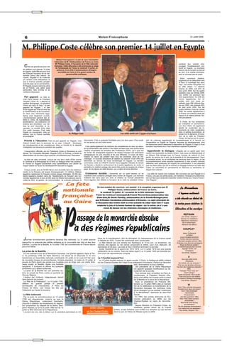 ✂




   6                                                                                            Watani Francophone                                                                                                          23 Juillet 2006




M. Philippe Coste célèbre son premier 14 juillet en Egypte
                                          Watani Francophone a la joie de vous transmettre
                                       l'allocution de M. l'Ambassadeur de France au Caire,
                                         M. Philippe Coste, à l'occasion de la Fête nationale                                                                                                            confirmé leur volonté d'en-
  C'est une grande joie pour moi        française. Cette allocution a été prononcée au siège
                                         de l'ambassade de France le vendredi 14 juillet, en
                                                                                                                                                                                                         courager l'investissement pro-
                                                                                                                                                                                                         ductif en Egypte. La prochaine
de célébrer mon premier 14 juillet         présence d'une élite d'ambassadeurs étrangers                                                                                                                 réunion de ce conseil, qui devrait
en Egypte. Cette fête est pour tous         accrédités au Caire et d'un grand nombre de                                                                                                                  se tenir à la rentrée prochaine,
les Français l'occasion de se ras-                    personnalités publiques.                                                                                                                           sera un nouveau pas en avant.
sembler autour des valeurs de
Liberté, d'Egalité et de Fraternité                                                                                                                                                                        Notre commerce bilatéral,
qui fondent notre République et                                                                                                                                                                          augmente et se rééquilibre vers
que la France souhaite partager                                                                                                                                                                          le haut, à l'avantage des deux
avec les pays qui lui sont proches.                                                                                                                                                                      pays. Les ventes françaises ont
Et l'Egypte occupe, parmi les amis                                                                                                                                                                       en effet atteint 1,4 milliards
de la France, une place toute                                                                                                                                                                            d'euros en 2005, soit 40% de
particulière, faite d'amitié et de                                                                                                                                                                       plus qu'en 2004. Sur les quatre
confiance réciproque.                                                                                                                                                                                    premiers mois de l'année 2006,
                                                                                                                                                                                                         nos ventes ont poursuivi leur
  Pari gagnant. La visite au                                                                                                                                                                             forte augmentation. Du côté des
mois d'avril dernier du Président                                                                                                                                                                        ventes égyptiennes, les ré-
Jacques Chirac en a apporté le                                                                                                                                                                           sultats sont tout aussi ex-
meilleur témoignage. Le président                                                                                                                                                                        cellents, avec 494 millions d'eu-
Chirac est venu ici faire " le pari                                                                                                                                                                      ros sur 2005, soit presque 60%
gagnant de l'Egypte ", le pari                                                                                                                                                                           de plus qu'en 2004. Sur les
d'une Egypte qui a fait le choix de                                                                                                                                                                      quatre premiers mois de l'année
la modernisation et de l'ouverture.                                                                                                                                                                      2006, les ventes égyptiennes à
En deux ans, l'économie égyp-                                                                                                                                                                            la France ont presque triplé par
tienne s'est largement ouverte.                                                                                                                                                                          rapport à la même période l'an-
L'environnement général des af-                                                                                                                                                                          née précédente.
faires a connu de substantielles
améliorations. Les institutions ont                                                                                                                                                                     A l'instar de nos entreprises
entamé leur rénovation. Les mé-                                                                                                                                                                      qui s'adaptent en permanence,
dias se sont diversifiés et dy-                                                                                                                                                                      nos deux Etats ont également
namisés. La société civile pèse                                                                                                                                                                      décidé de moderniser les in-
d'un poids nouveau. C'est cette                                                                                                                                                                      struments de notre coopération
Egypte en mouvement, celle qui                                                                                                                                                                       dans la sphère économique. Je
avance, que la France souhaite                            M. Philippe Coste                                                   Une solide amitié unit l´Egypte et la France                           pense ici à la signature, à l'occa-
accompagner.                                                                                                                                                                                         sion de la visite du Président
                                                                                                                                                                                                     Chirac, de l'accord sur la conver-
  Priorité à l'éducation. Faire le pari gagnant de l'Egypte, c'est            d'économie. C'est un potentiel formidable pour nos deux pays. Il faut soute- sion de créances égyptiennes en investissements et à l'accord sur
d'abord investir dans la jeunesse de ce pays. L'objectif : développer         nir ces jeunes qui sont notre avenir.                                          l'implantation en Egypte de l'Agence française de développement, dont
les connaissances et les compétences, dans un monde où la capacité                                                                                           les ressources seront désormais à disposition de l'Egypte. Il s'agit là d'une
d'adaptation est devenue la première des qualités.                               Il est capital également de renforcer les compétences de ceux qui assur- évolution importante dont il faut maintenant exploiter le potentiel.
                                                                              ent la transmission des savoirs. C'est dans cet esprit que nous avons lancé
 L'inauguration officielle, par les Présidents Chirac et Moubarak en avril    l'Institut universitaire de formation des Professeurs (IUFP), qui a pour but      Approfondir le dialogue. L'Egypte est un grand pays dont
dernier, de l'Université française d'Egypte (UFE) à Chorouq, a illustré la    de former les enseignants égyptiens de langue française aux techniques l'action est essentielle au Moyen-Orient, mais aussi en Méditerranée et
détermination de nos deux pays à œuvrer concrètement pour l'éducation.        pédagogiques les plus récentes et les plus efficaces. Ce souci de trans- en Afrique. Elle partage avec la France nombre de valeurs et d'ob-
                                                                              mission du savoir est présent dans tous les domaines. Ainsi de l'Ar- jectifs, au service de la paix, de la stabilité et du développement. Dans
  Au-delà de cette université, conçue par nos deux chefs d'Etat comme         chéologie : le nouveau laboratoire de datation au carbone 14 de l'IFAO est le contexte actuel, où se multiplient les tensions dans la région, où les
le "symbole et le témoignage de la force du dialogue entre nos peuples",      désormais au service de toute l'archéologie en Egypte. La dernière incompréhensions entre peuples appartenant à des univers culturels
la France et l'Egypte poursuivent avec persévérance une œuvre de              commission mixte du CFEETK (Centre franco-égyptien d'études du temple différents sont porteuses de risques de confrontation, il est essentiel
longue haleine en faveur du développement éducatif en Egypte.                 de Karnak) a décidé le renforcement de la partie égyptienne du centre et que nos deux pays, qui ont su trouver un langage commun sur bien des
                                                                              permettra un meilleur partage des savoir-faire entre les équipes de chaque sujets, se concertent en permanence et relancent le nécessaire di-
  Chaque année, plus de 40.000 élèves sont accueillis dans des établisse-     pays. Je me réjouis de cette décision, qui va dans la bonne direction.         alogue des cultures.
ments où le Français est langue d'enseignement. 2,5 millions d'élèves
égyptiens apprennent le français comme langue étrangère. 20.000 étu-            Croissance durable. L'économie est un autre secteur où se                       Les défis de l'avenir sont multiples. Ma conviction est que l'Egypte et la
diants égyptiens étudient dans les "départements de français" des uni-        manifeste notre confiance partagée dans l'avenir de l'Egypte. Les hommes        France, unis par une amitié solide, ont l'ambition, l'énergie et la détermina-
versités égyptiennes et plus de 600 dans les filières francophones des fa-    d'affaires des deux pays ont, avec la création du Conseil présidentiel          tion qu'il faut pour remporter ensemble nombre d'entre eux. Vive la France !
cultés de droit, de gestion, de communication, de sciences politiques et      franco-égyptien des affaires à l'occasion de la visite du président Chirac,     Vive l'Egypte !

                                                  La fête                                      Un bon nombre de convives ont assisté à la réception organisée par M
                                                                                                                                                                                                         La Marseillaise
                                                 nationale                                                Philippe Coste, ambassadeur de France au Caire,
                                                                                                  le vendredi 14 juillet à l' occasion de la fête nationale française.
                                                                                                                                                                                                       -l´hymne national-
                                                 française                                    Parmi les invités,on remarquait,M.Francis Ricciarrdone,ambassadeur des
                                                                                               Etats-Unis,Sir Derek Plumbly, ambassadeur de la Grande-Bretagne,ainsi
                                                                                                                                                                                                    a été chanté au début de
                                                                                             que M.Rouben Garabedian,ambassadeur d'Armenie.. Le sujet principale de
                                                 au Caire                                    la discussion des invités était la crise actuelle du Liban mais cela n' a pas
                                                                                                                                                                                                    la soirée pour célébrer la
                                                                                               empêché la joie et la bonne humeur de régner sur la soirée ,on n' a pas
                                                                                                     cessé de danser sur les chansons classiques et modernes.
                                                                                                                                                                                                    libération et les martyrs




                                                   P             assage de la monarchie absolue
                                                                à des régimes républicains
 Journée révolutionnaire parisienne devenue fête nationale, Le 14 juillet associe
aujourd'hui la solennité des défilés militaires et la convivialité des bals et des feux
d'artifice. La prise de la Bastille, le 14 juillet 1789, est commémorée en France depuis
plus d'un siècle.
                                                                                               itaire de la manifestation, afin de témoigner du redressement de la France après
                                                                                               la défaite de 1870. Toutes les communes sont concernées.
                                                                                                 La fête débute par une retraite aux flambeaux le 13 au soir. Le lendemain, les
                                                                                               cloches des églises ou les salves annoncent le défilé, suivi d'un déjeuner, de
                                                                                               spectacles et de jeux. Les bals et feux d'artifice terminent la journée.
                                                                                                                                                                                                               REFRAIN
                                                                                                                                                                                                             Aux armes, citoyens !
                                                                                                                                                                                                            Formez vos bataillons !
                                                                                                                                                                                                            Marchons, marchons !
                                                                                                                                                                                                              Qu'un sang impur...
                                                                                                                                                                                                             Abreuve nos sillons !

                                                                                                                                                                                                               COUPLET
                                                                                                                                                                                                                         I
                                                                                                                                                                                                               Allons ! Enfants de
                                                                                                                                                                                                                     la Patrie !
                                                                                                                                                                                                           Le jour de gloire est arrivé !
                                                                                                                                                                                                           Contre nous de la tyrannie,
                                                                                                                                                                                                       L'étendard sanglant est levé ! (Bis)
                                                                                                                                                                                                      Entendez-vous dans les campagnes
                                                                                                                                                                                                           Mugir ces féroces soldats ?
                                                                                                                                                                                                       Ils viennent jusque dans vos bras
                                                                                                 Après l'austérité de la guerre de 1914-1918, Le 14 juillet 1919 est une grande                               Égorger vos fils, vos
La prise de la Bastille                                                                        célébration de la victoire. Dans le même esprit, Le 14 juillet 1945 est précédé par                                 compagnes.
                                                                                                                                                                                                              Aux armes, citoyens !
  En ces premiers mois de la Révolution française, une grande agitation règne à Par-           trois jours de réjouissances civiques.
is. Au printemps 1789, les Etats Généraux ont refusé de se dissoudre et se sont
transformés en Assemblée nationale constituante. En juillet, le roi Louis XVI fait venir       Le 14 juillet aujourd’hui                                                                                              II
                                                                                                                                                                                                            Que veut cette horde
de nouvelles troupes et renvoie Necker, ministre populaire. Le matin du 14 juillet, le         Le 14 juillet connaît toujours un grand succès. A Paris, le traditionnel défilé militaire                          d'esclaves,
peuple de Paris prend des armes aux Invalides puis se dirige vers une vieille forte-         sur les Champs-Elysées fait l'objet d'une préparation minutieuse. Partout se déroulent                     De traîtres, de rois conjurés ?
resse royale, la Bastille. Après une fusillade                                                                                            bals, illuminations ou feux d'artifice.                      Pour qui ces ignobles entraves,
sanglante, il s'empare et délivre les quelques                                                                                              Les présidents de la Vème République                      Ces fers dès longtemps préparés ?
prisonniers qui y étaient enfermés.                                                                                                       ont apporté quelques modifications au dé-                                  (Bis)
  La prise de la Bastille est une première vic-                                                                                           roulement de la journée.                                        Français ! Pour nous, ah !
toire du peuple de Paris contre un symbole de                                                                                               Pour renouer avec la tradition du Paris ré-                         Quel outrage !
l'Ancien Régime.                                                                                                                          volutionnaire, le Président Giscard d'Es-                     Quels transports il doit exciter ;
  L'édifice est d'ailleurs intégralement démoli                                                                                                                                                          C'est nous qu'on ose méditer
                                                                                                                                          taing a fait défiler les troupes entre la place
                                                                                                                                                                                                       De rendre à l'antique esclavage !
dans lesmois qui suivent.                                                                                                                 de la Bastille et la place de la République.                      Aux armes, citoyens !
  La "fête de la Fédération", Le 14 juillet 1790,                                                                                           Sous la présidence de François Mit-
célèbre en grande pompe le premier                                                                                                        terrand, Le 14 juillet 1989 a été un moment
anniversaire de l'insurrection. A Paris au                                                                                                fort de la célébration du bicentenaire de la
                                                                                                                                                                                                                      III
                                                                                                                                                                                                        Quoi ! Des cohortes étrangères
Champ de Mars, une messe est dite par                                                                                                     Révolution française. De nombreux chefs                       Feraient la loi dans nos foyers !
Talleyrand sur l'autel de la patrie.                                                                                                      d'Etat étrangers ont pu assister notamment                        Quoi ! Des phalanges
                                                                                                                                          à "la Marseillaise", spectacle de Jean-Paul                             mercenaires
La fête nationale                                                                                                                         Goude.                                                                Terrasseraient
  Par la suite, la commémoration du 14 juillet                                                                                              En 1994, des soldats allemands de l'Eu-                        nos fiers guerriers ! (Bis)
1789 est abandonnée, jusqu'à ce que la                                                                                                    rocorps participent au défilé sur les                           Dieu ! Nos mains seraient
IIIème République, notamment Gambetta,                                                                                                    Champs-Elysées en signe de réconcilia-                                  enchaînées !
                                                                                                                                          tion.                                                            Nos fronts sous le joug
cherche à célébrer les fondements du régime.
                                                                                                                                                                                                                 se ploieraient !
Sur proposition du député de la Seine, Ben-                                                                                                 Depuis l'élection du Président Chirac, de
                                                                                                                                                                                                        De vils despotes deviendraient
jamin Raspail, la loi du 6 juillet 1880 fait du 14                                   Défilé militaire                                     nombreux jeunes venus de la France                            Les maîtres de nos destinées !
juillet la fête nationale de la République.                                                                      entière, et des militaires sont invités à la réception qui est donnée                    Aux armes, citoyens ! Etc...
  L'accent est mis, dès le début, sur le caractère patriotique et mil-           sur les Champs-Elysées          dans le parc du Palais de l'Elysée après le défilé




                      ✂
 
