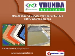 Manufacturer & Service Provider of LDPE &
         HDPE Geomembranes
 