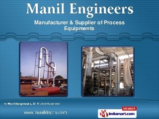 Manufacturer & Supplier of Process
          Equipments
 
