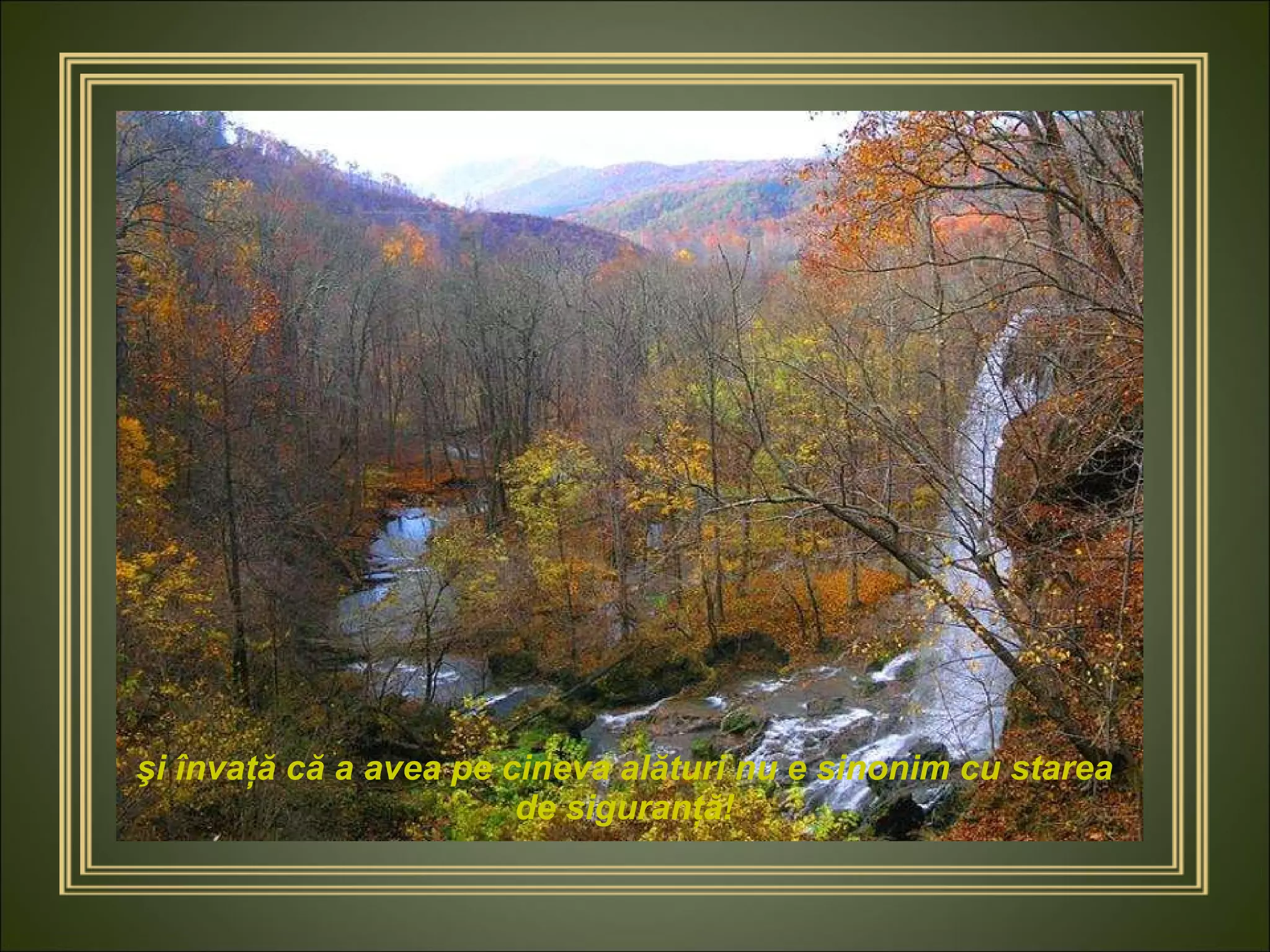 şi învaţă că a avea pe cineva alături nu e sinonim cu starea de siguranţă! 
