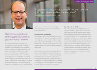 “Ik probeer projectteams scherp te houden door de
juiste mensen aan elkaar te koppelen.”
Martijn Jansen, partner Twynstra Gudde
“Als leidinggevende ben ik
continu over ontwikkeling in
gesprek met mijn mensen.”
“Als leidinggevende moet je continu over
ontwikkeling in gesprek zijn met je mensen.
Niet alleen in de gesprekkencyclus, maar juist
ook op informele overlegmomenten.” Dat zegt
Martijn Jansen, partner bij Twynstra Gudde.
De verantwoordelijkheid voor persoonlijke
ontwikkeling moet volgens hem wel bij mede­
werkers liggen. “Ik verwacht dat zij het initiatief
nemen om iets ter sprake te brengen. Maar dan
ben ik er ook voor hen. Bijvoorbeeld voorafgaand
aan een klantafspraak, of aan het einde van de
dag even met elkaar bellen vanuit de auto: dat zijn
vaak de meest waardevolle momenten. Zeker
omdat mijn mensen dan dicht op het werk en
onze klanten zitten.”
Faciliterend aan ontwikkeling
“Medewerkers bij Twynstra Gudde zijn zich ervan
bewust dat ze zelf voor een belangrijk deel verant­
woordelijk zijn voor hun ontwikkeling”, vervolgt
Jansen. “Ik zie mijn eigen rol daarin vooral als een
faciliterende. Daarnaast geef ik richting vanuit onze
bedrijfsstrategie en de plek die talentontwikkeling
daarin heeft.”
Een evenwichtige teamsamenstelling is volgens
Jansen ook belangrijk voor de ontwikkeling van
medewerkers. “Ik probeer projectteams scherp te
houden door de juiste mensen aan elkaar te
koppelen. Bijvoorbeeld een senior en een medior
adviseur. Beide kunnen van elkaar leren. Zo stimuleer
je medewerkers in hun ontwikkeling: door situaties
te creëren waarin zij van elkaar kunnen leren.”
Signaalfunctie HR-afdeling
Wat verwacht Jansen van de HR-afdeling van
Twynstra Gudde? “Ik klop nu vooral bij hen aan
met vragen over de werving van nieuwe talent,
de gesprekkencyclus en beloningsvraagstukken.
Ik verwacht ook dat HR een signaalfunctie vervult
door interne en externe ontwikkelingen te volgen.
HR heeft zicht op arbeidsmarktontwikkelingen en
op dwarsdoorsnedes van de organisatie als geheel.
Dreigen we bijvoorbeeld scheef te groeien qua
leeftijdsverdeling? Of ontstaat er over meerdere
groepen heen een tekort aan een bepaald soort
talent? Ik denk dat HR een belangrijke rol kan
spelen bij het signaleren en adresseren van dat
soort ontwikkelingen.”
Raet HR Benchmark 2016: TALENTMANAGEMENT 41
Talentmanagement
 