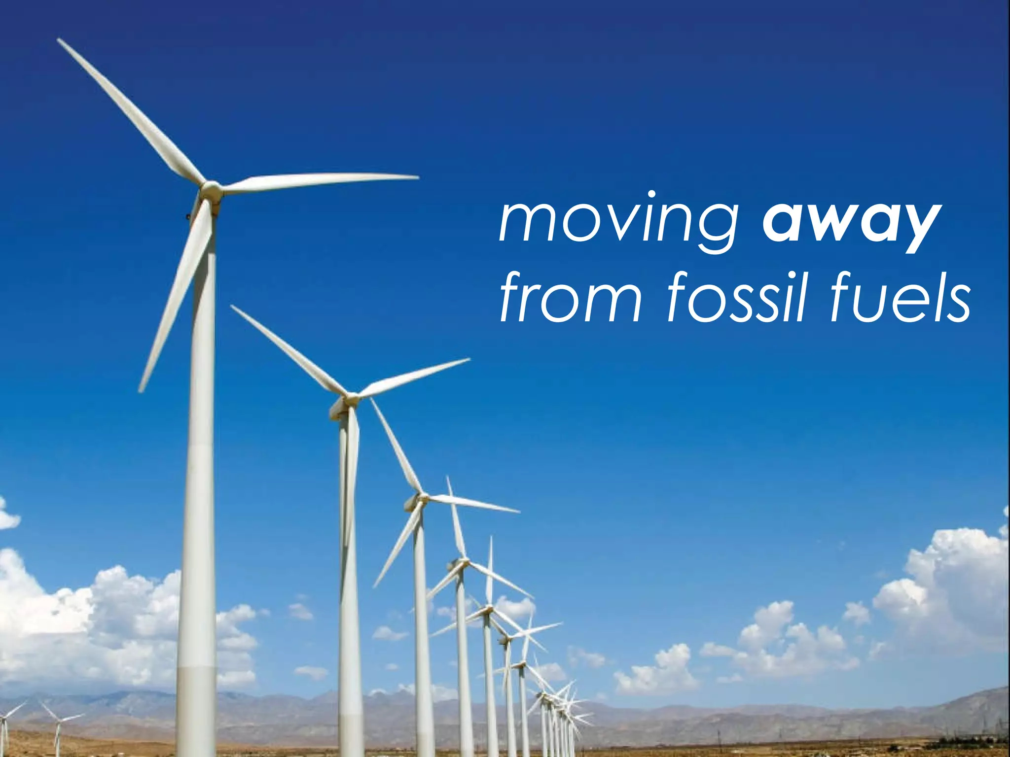 moving  away  from fossil fuels 