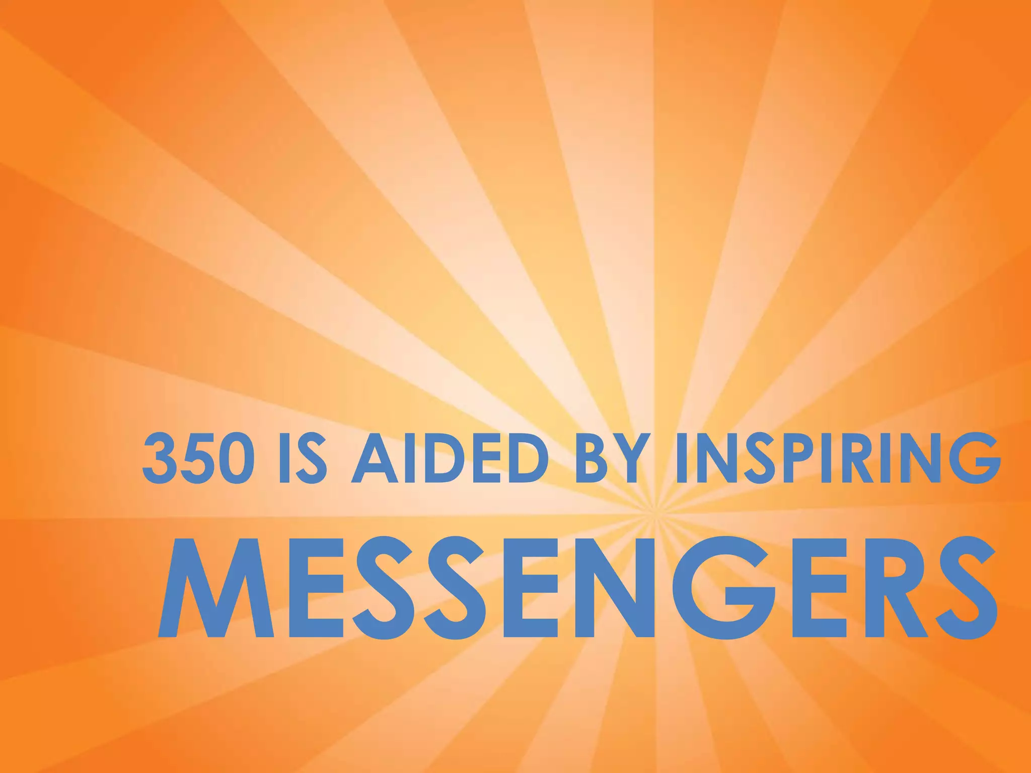 350 IS AIDED BY INSPIRING   MESSENGERS 