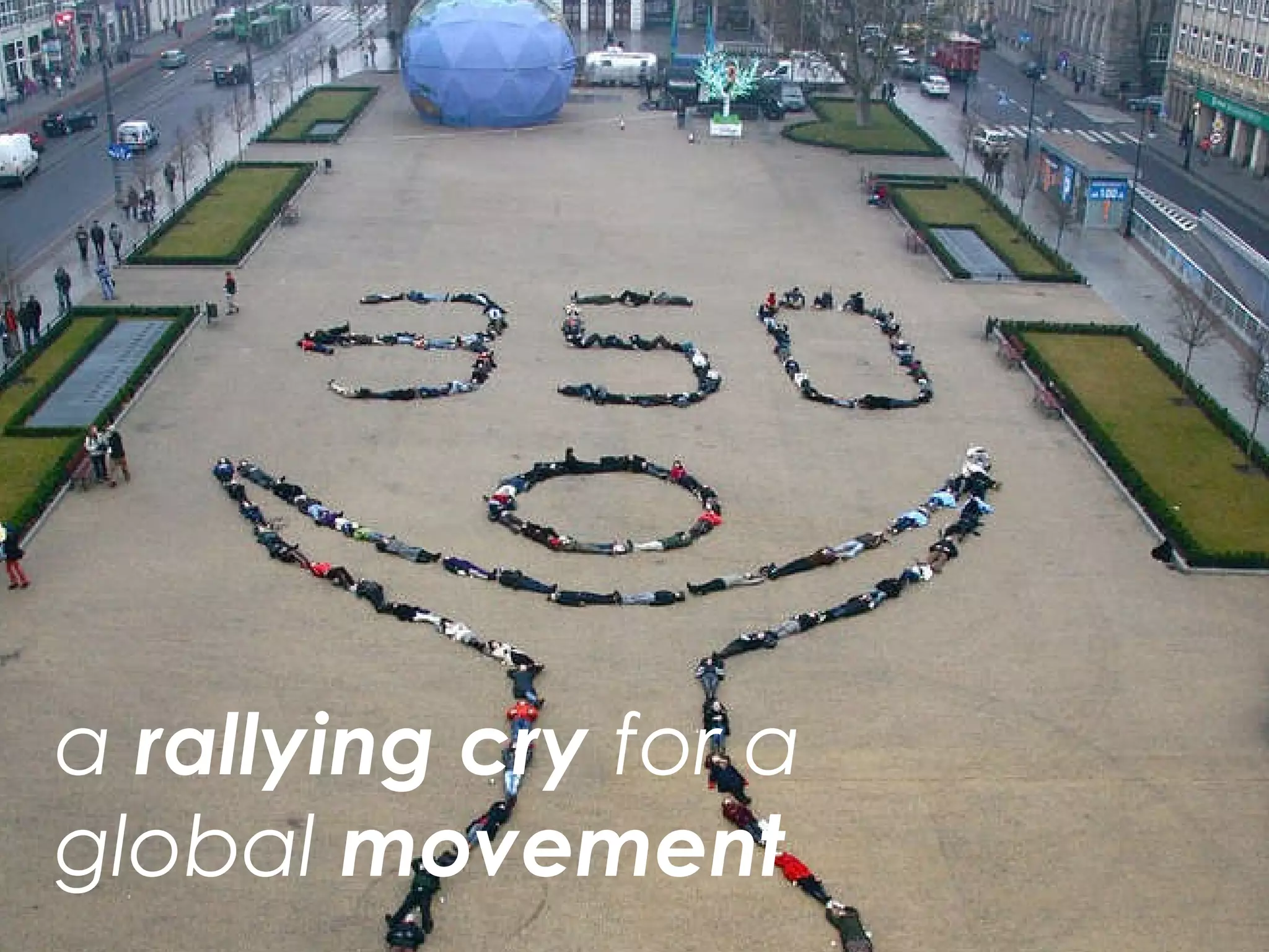 a  rallying cry  for a global  movement 