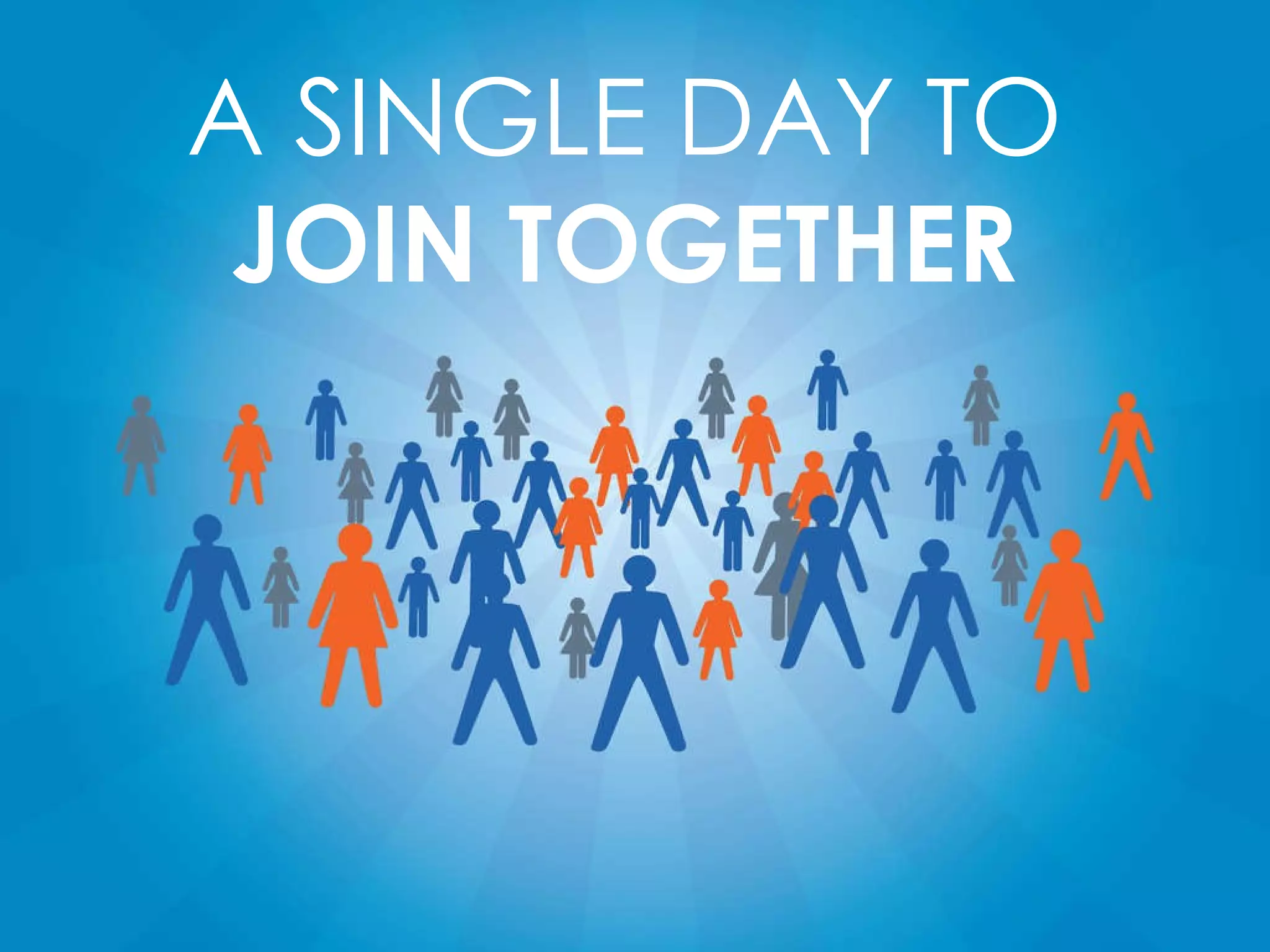 A SINGLE DAY TO  JOIN TOGETHER 